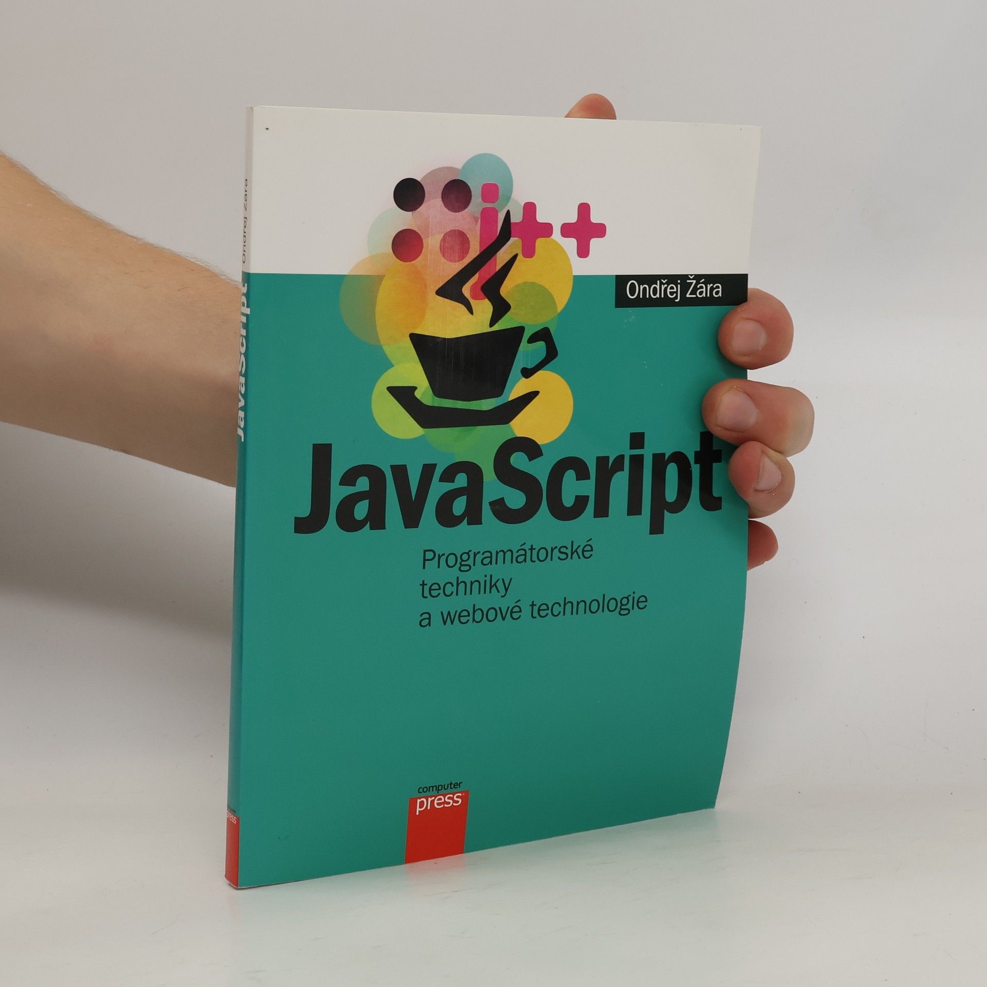 Ondřej Žára JavaScript: Programátorské techniky a webové technologie