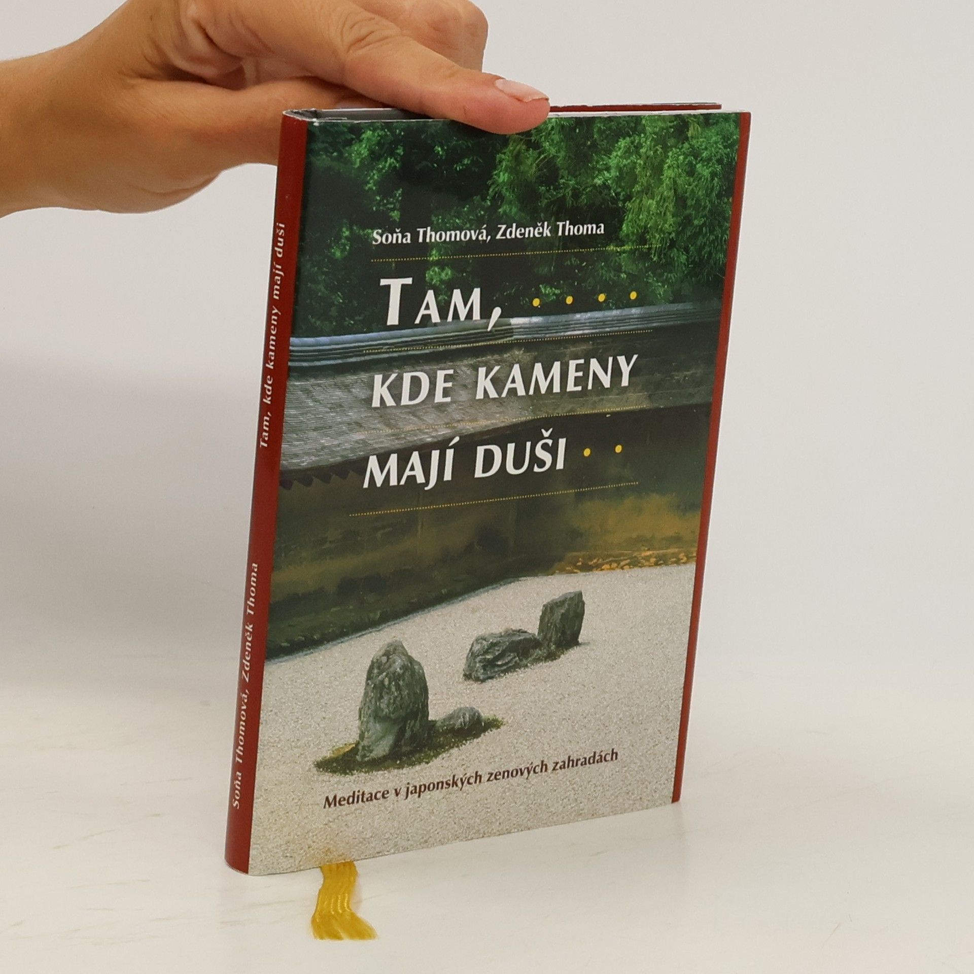 Zdeněk Thoma Tam, kde kameny mají duši : meditace v japonských zenových zahradách
