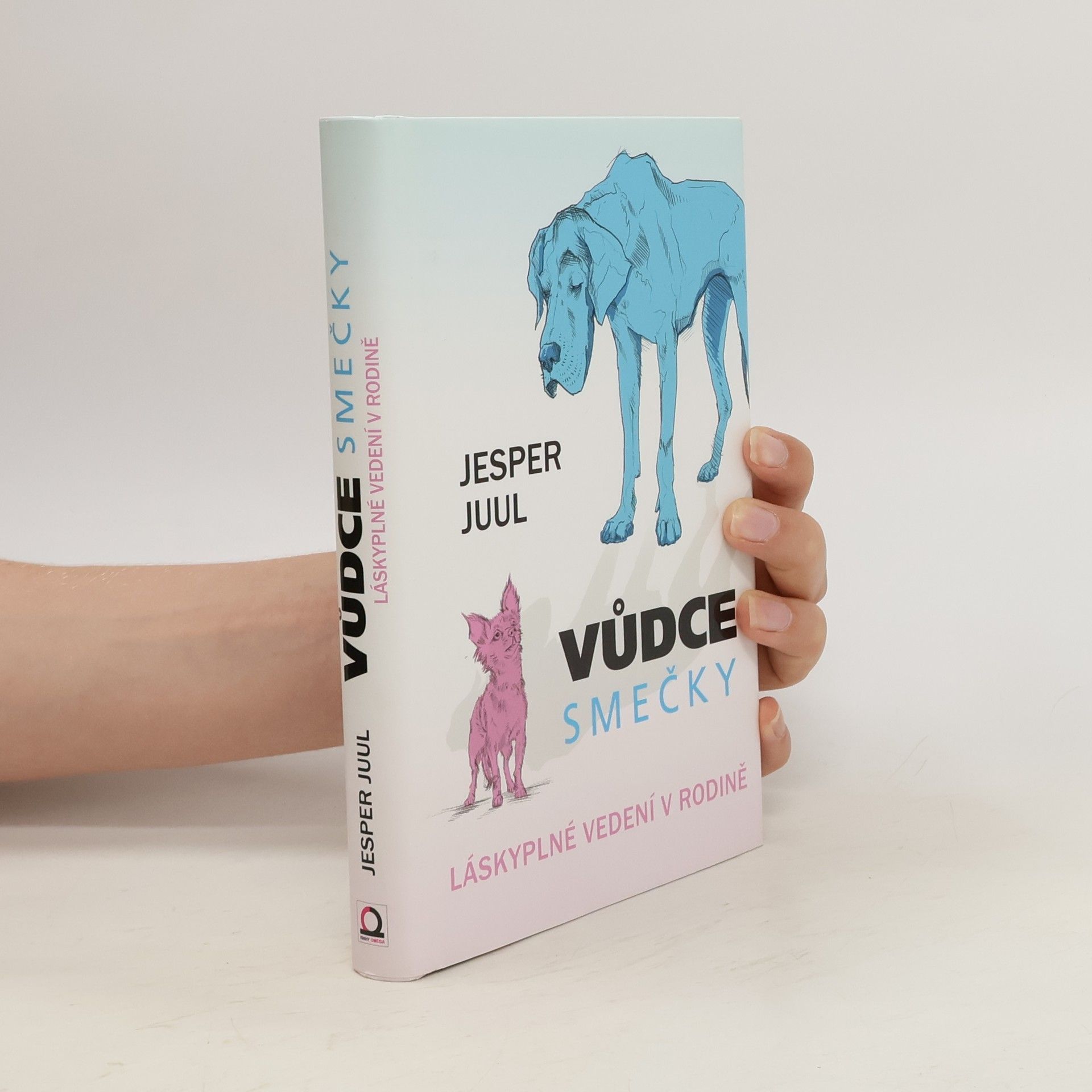 Jesper Juul Vůdce smečky: Láskyplné vedení v rodině