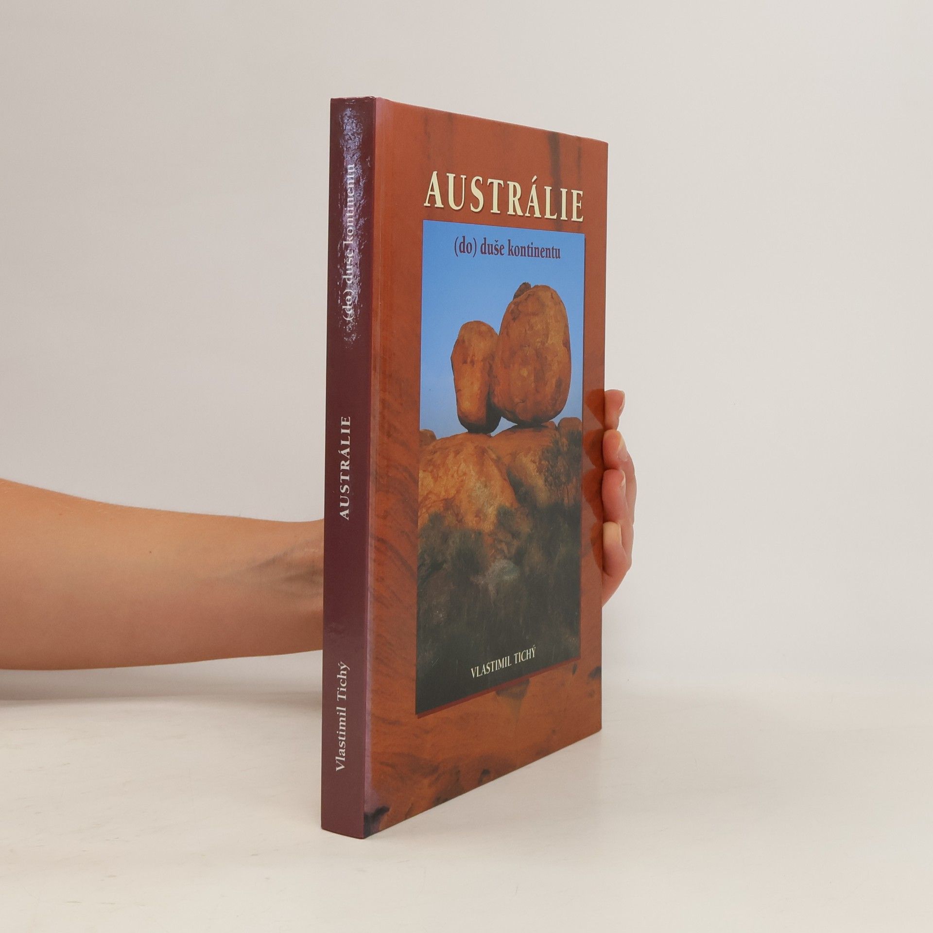Vlastimil Tichý Austrálie. (do) duše kontinentu