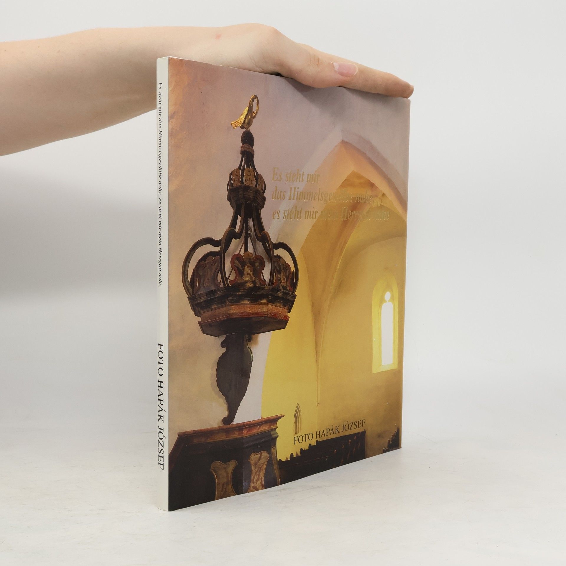 Hapák József Es steht mir das Himmelsgewölbe nahe, es steht mir mein Herrgott nahe