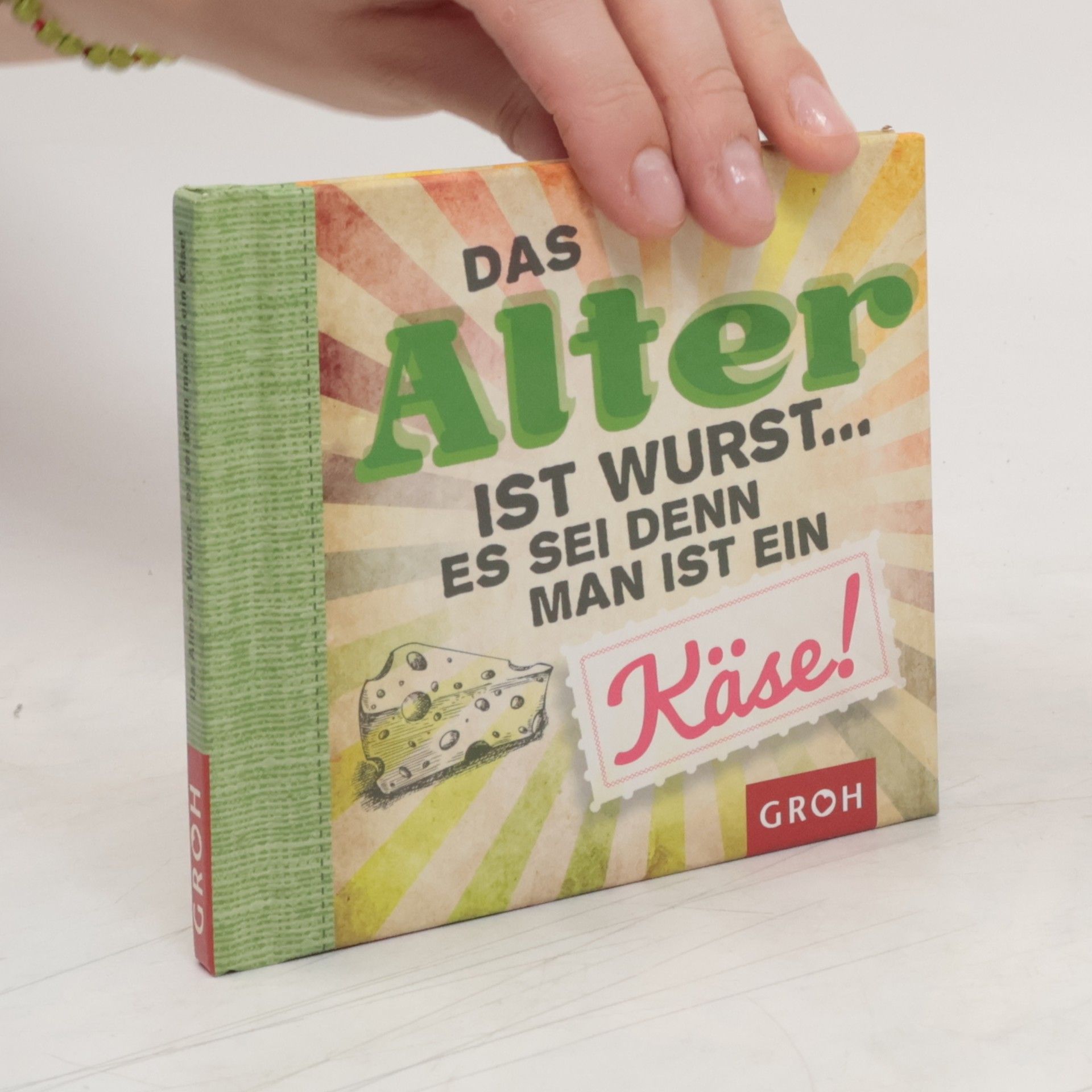 Groh Verlag Das Alter ist Wurst . . . es sei denn man ist ein Käse