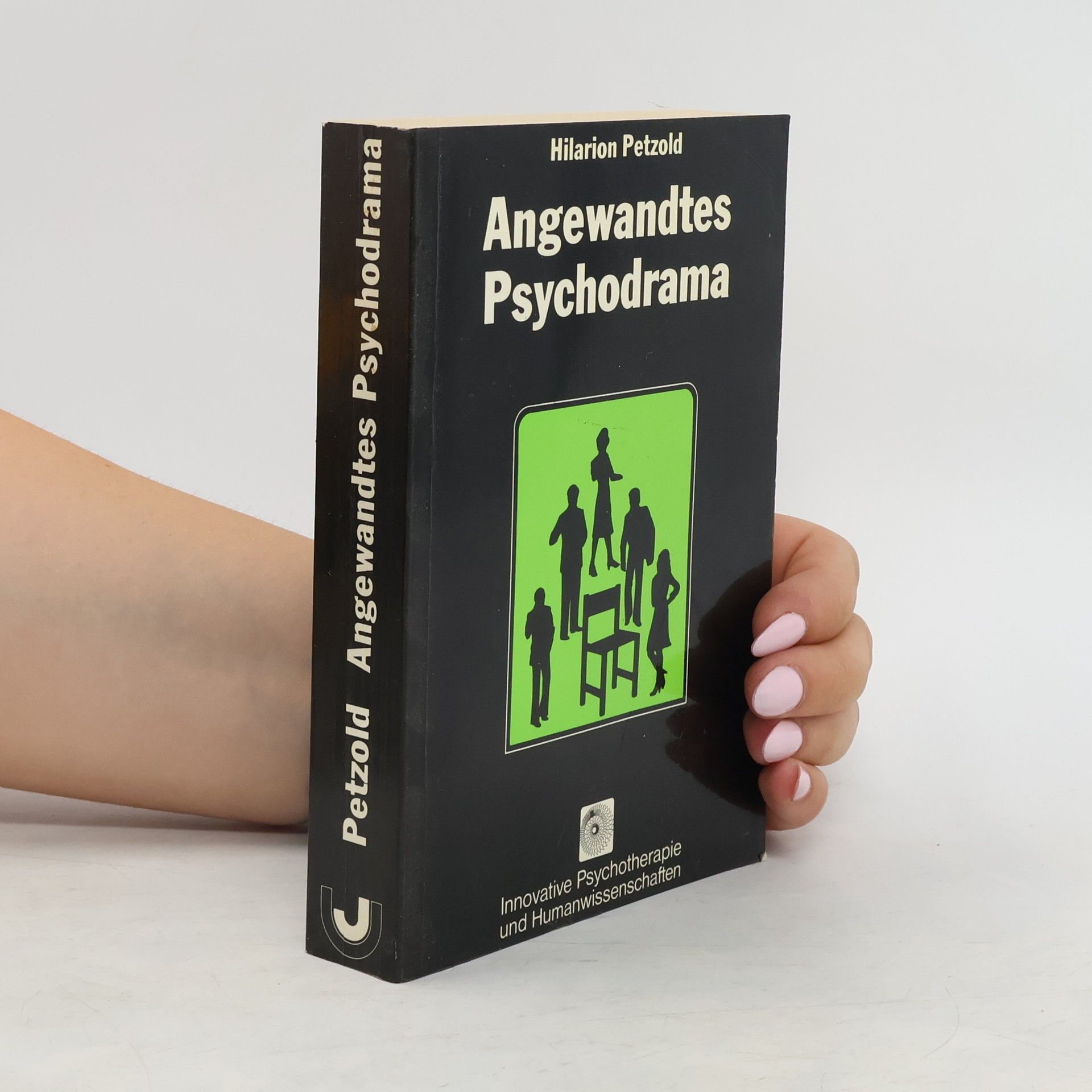 Hilarion Petzold Angewandtes Psychodrama in Therapie, Pädagogik und Theater
