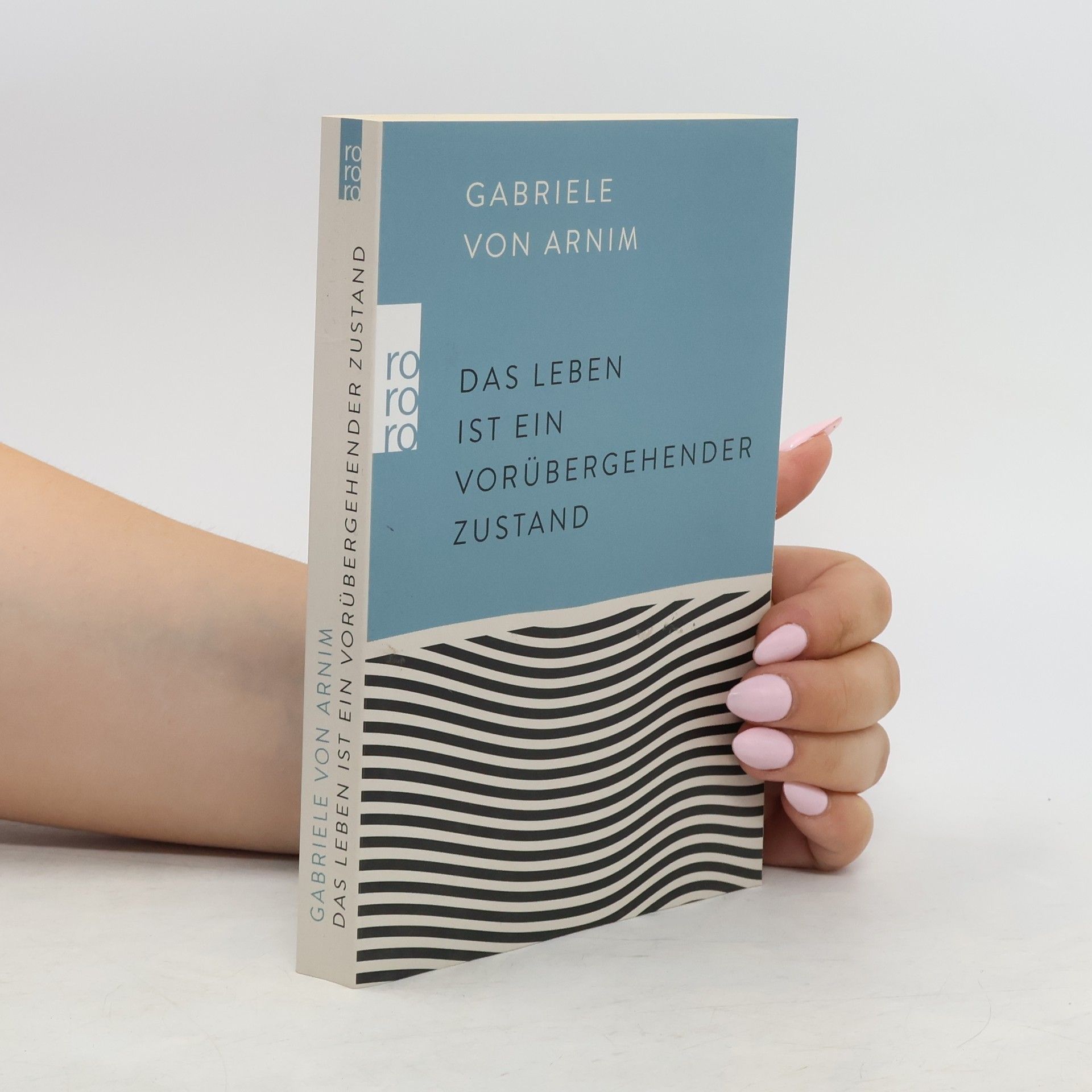 Gabriele von Arnim Das Leben ist ein vorübergehender Zustand