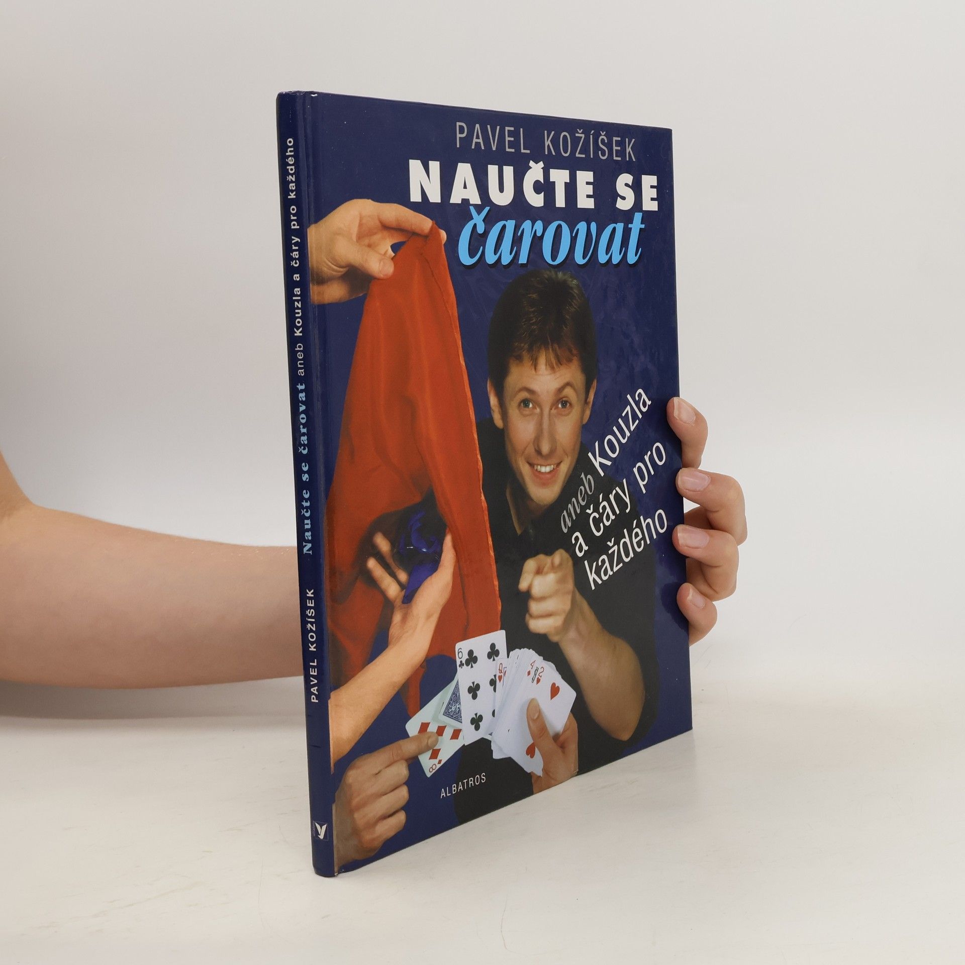 Pavel Kožíšek Naučte se čarovat, aneb, Kouzla a čáry pro každého