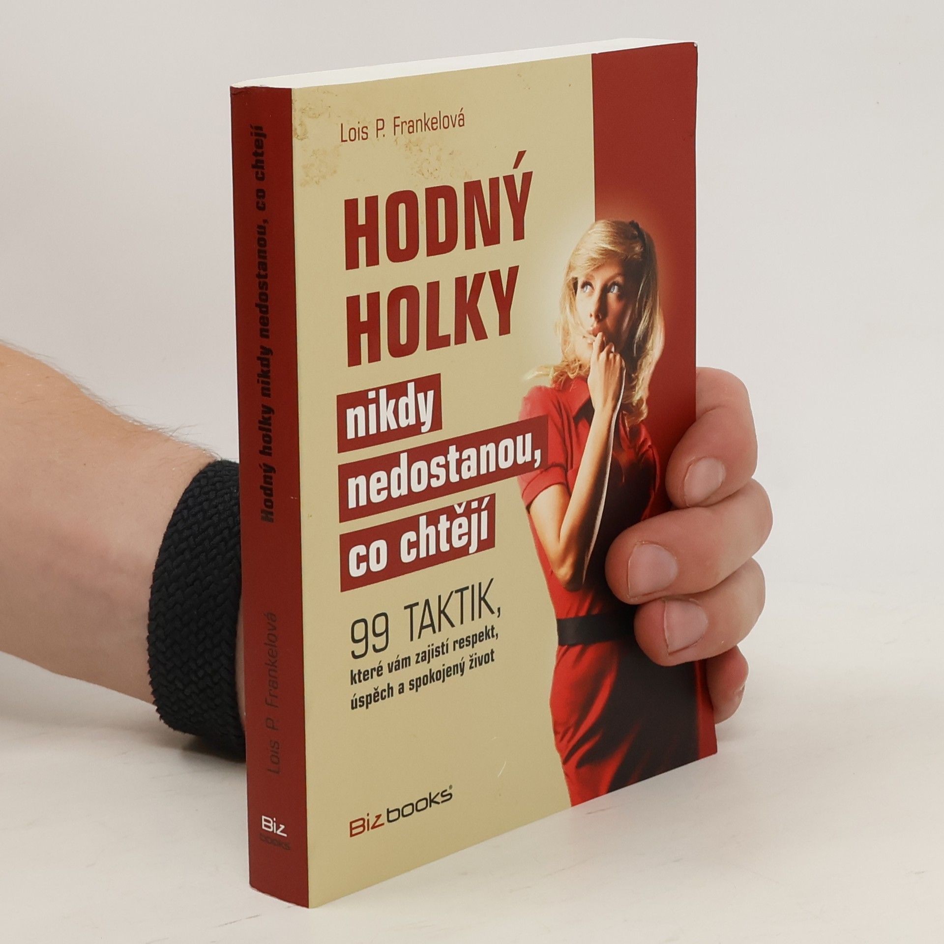Lois Frankel Hodný holky nikdy nedostanou, co chtějí : 99 taktik, které vám zajistí respekt, úspěch a spokojený život