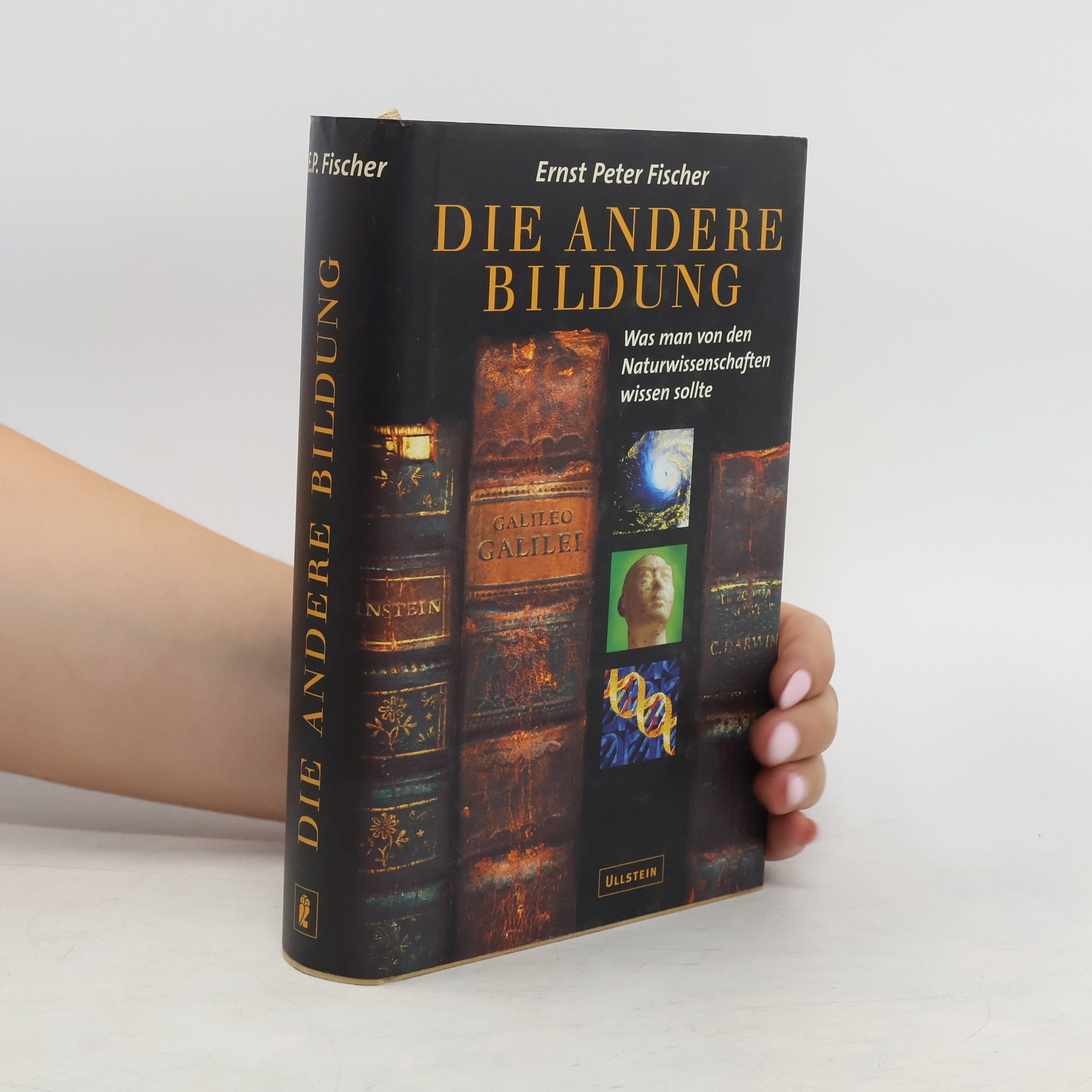 Ernst Peter Fischer Die andere Bildung. Was man von den Naturwissenschaften wissen sollte