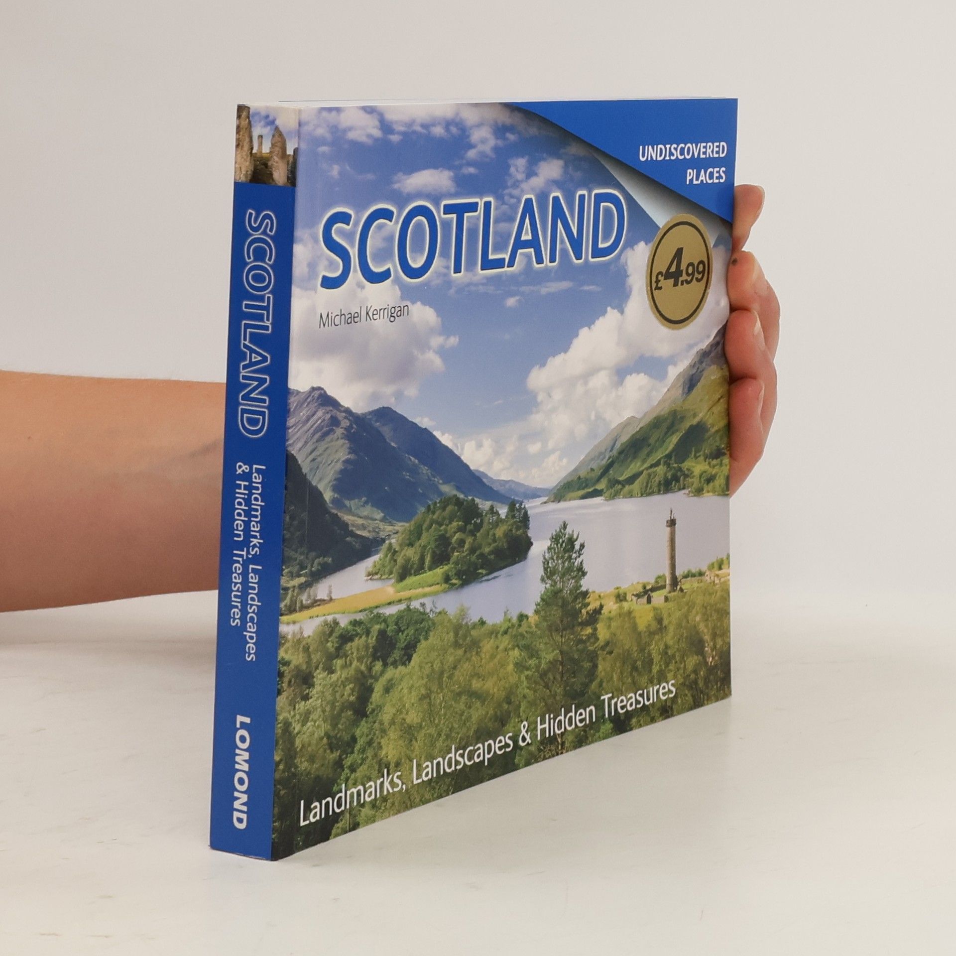 Michael Kerrigan Scotland Undiscovered: Landmarks, Landscapes & Hidden Places