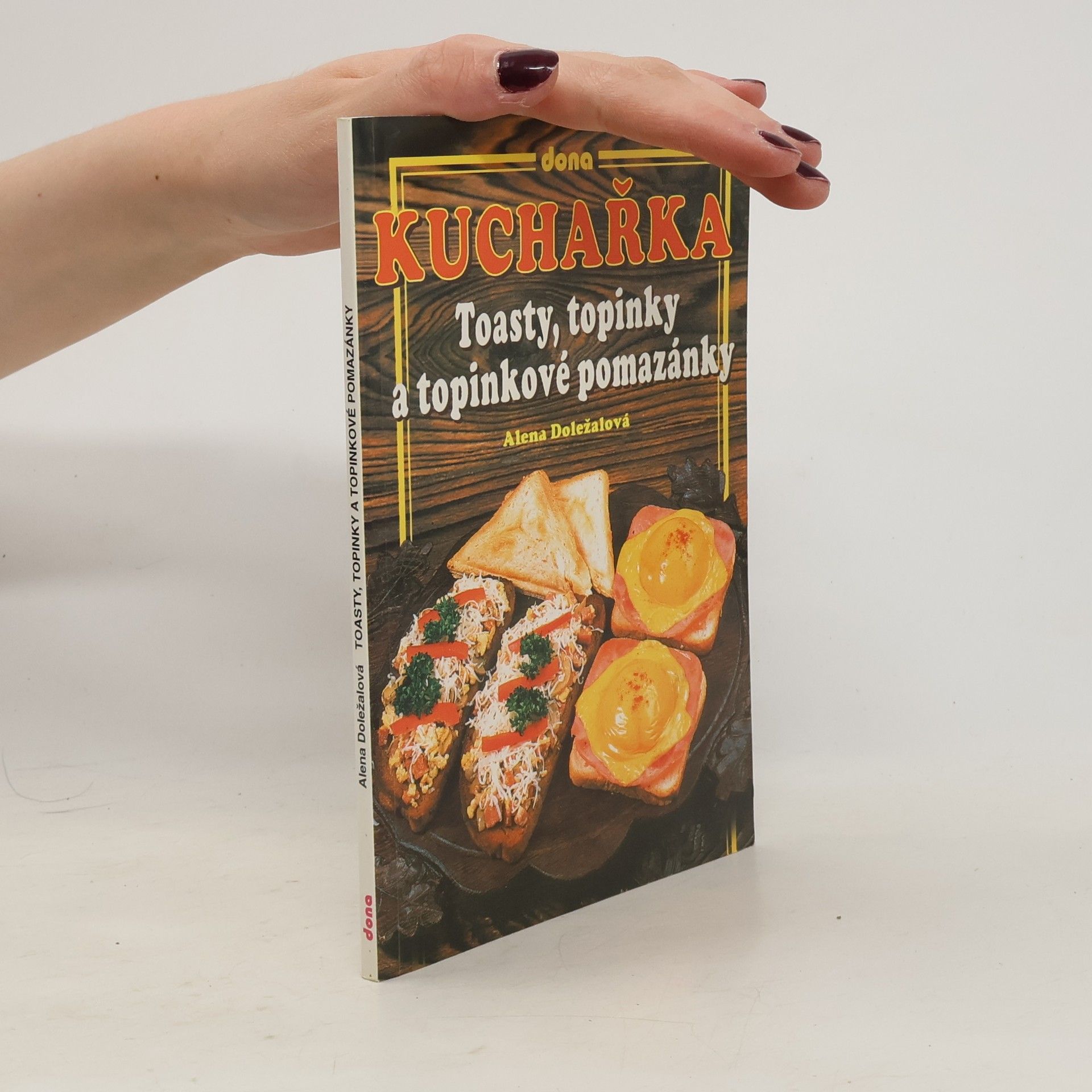 Alena Doležalová Kuchařka: Toasty, topinky a topinkové pomazánky