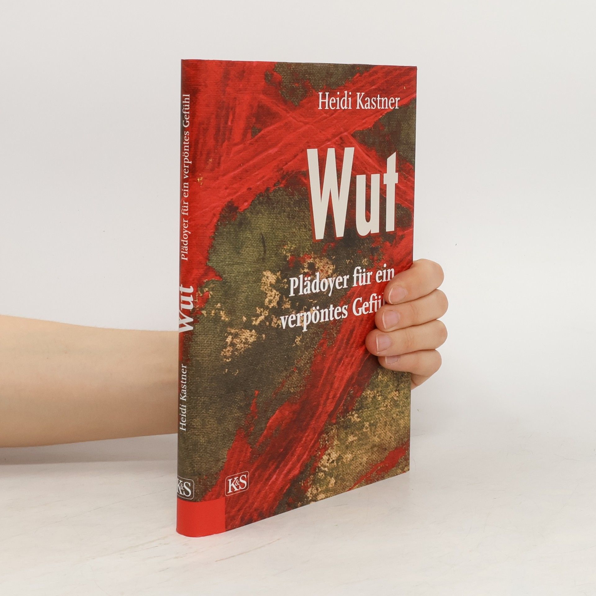 Heidi Kastner Wut : Plädoyer für ein verpöntes Gefühl