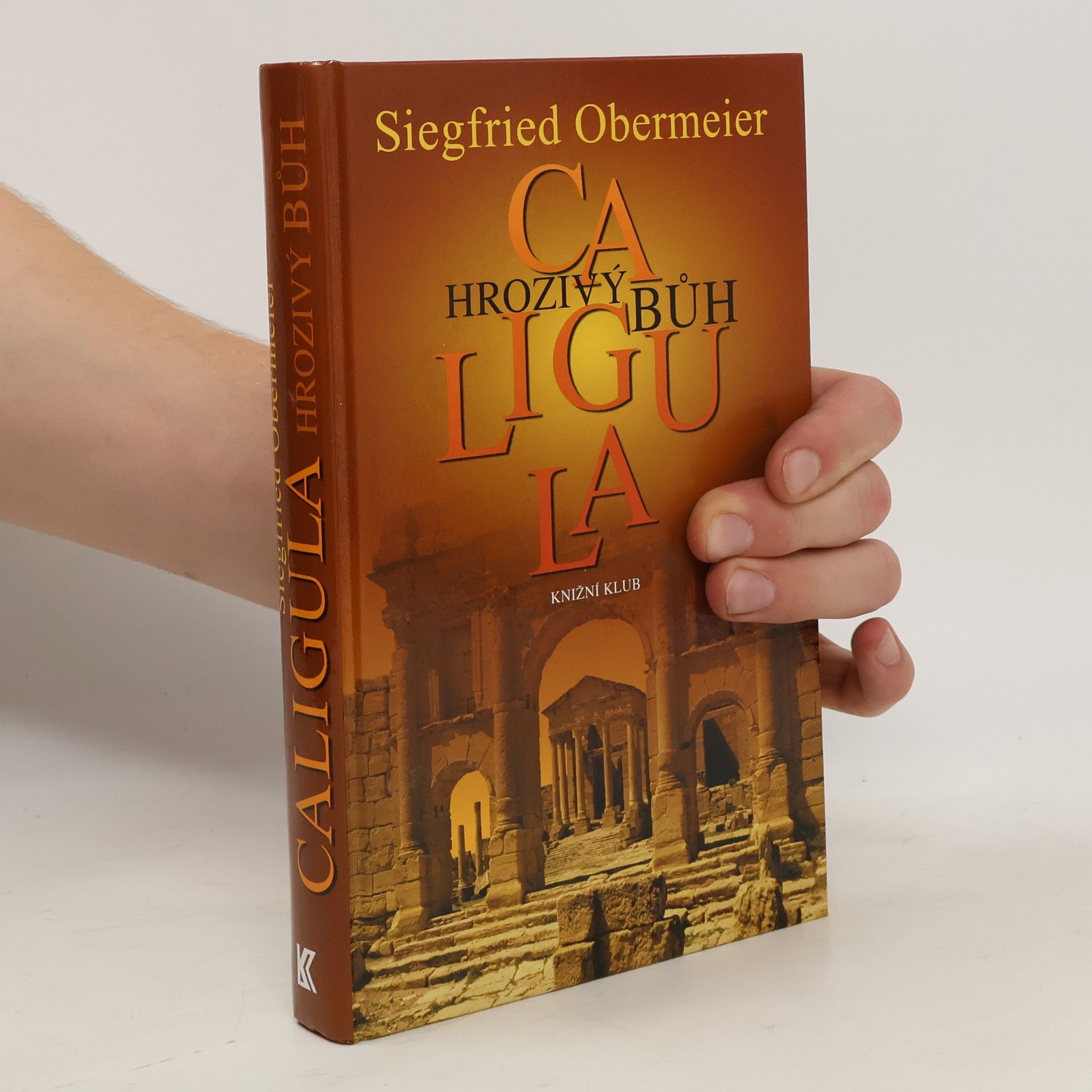 Siegfried Obermeier Caligula. Hrozivý bůh