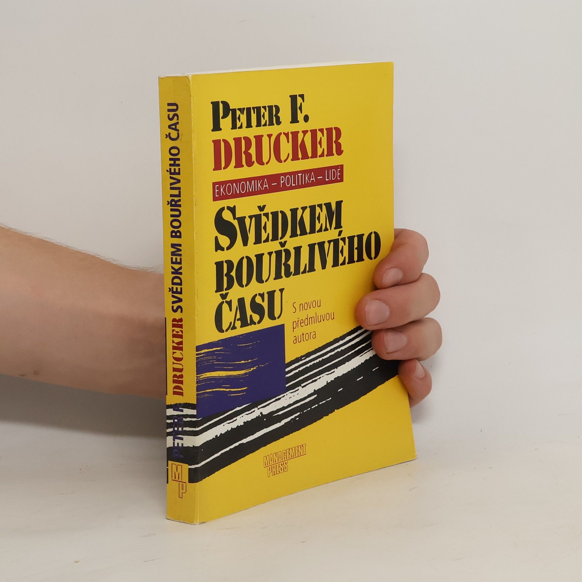 Peter Drucker Svědkem bouřlivého času: Ekonomika - politika - lidé