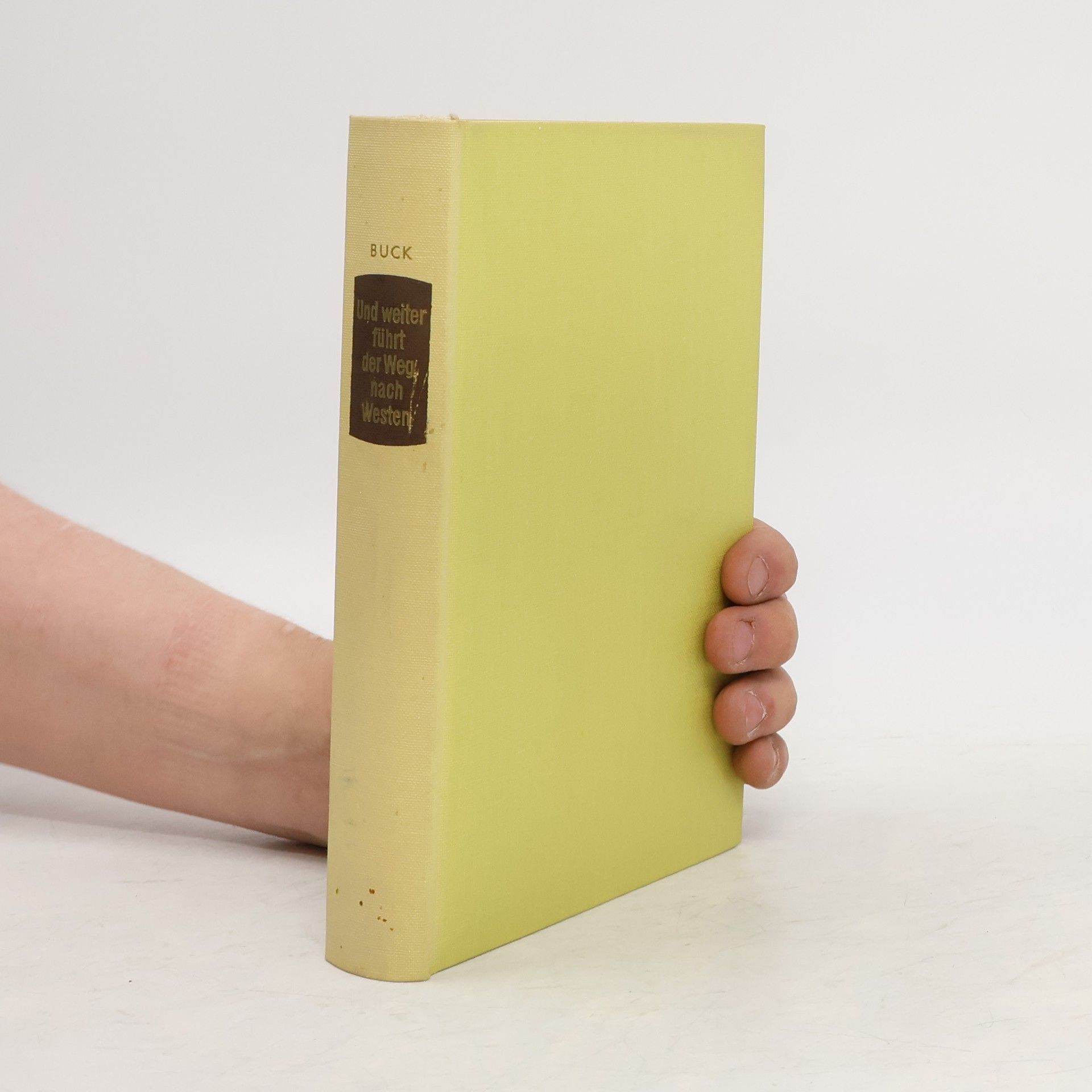 Pearl S. Buck Und weiter führt der Weg nach Westen
