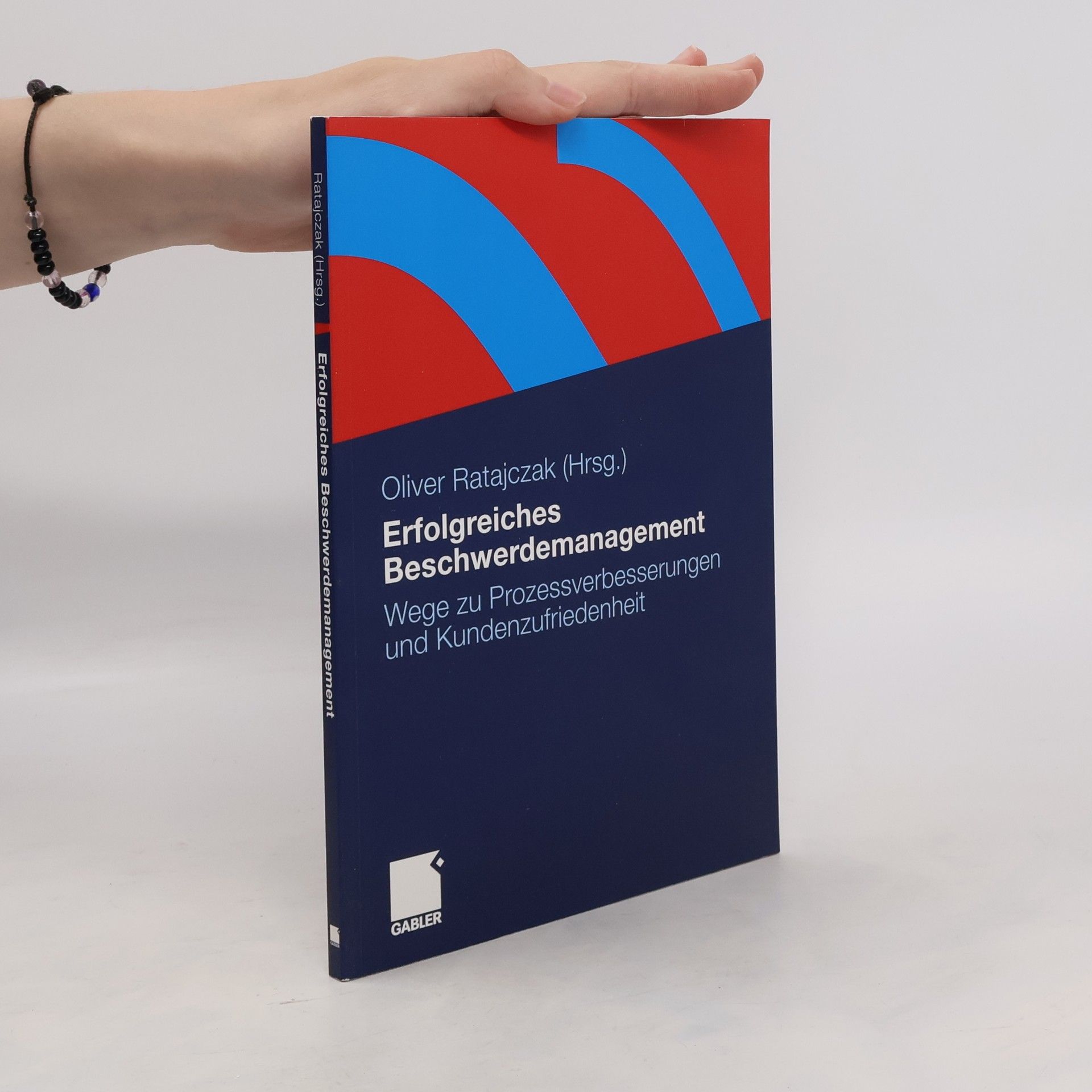 Oliver Ratajczak Erfolgreiches Beschwerdemanagement. Wege zu Prozessverbesserungen und Kundenzufriedenheit