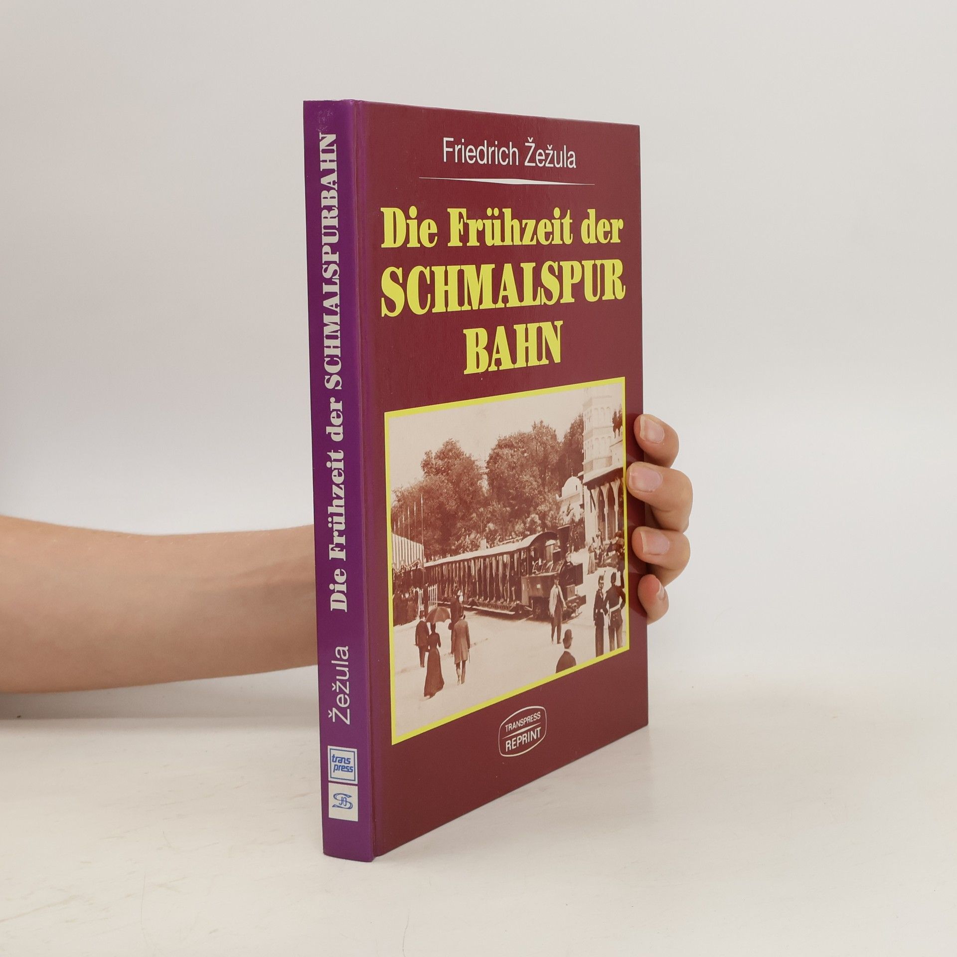 Friedrich Z. ez ula Die Frühzeit der Schmalspurbahn
