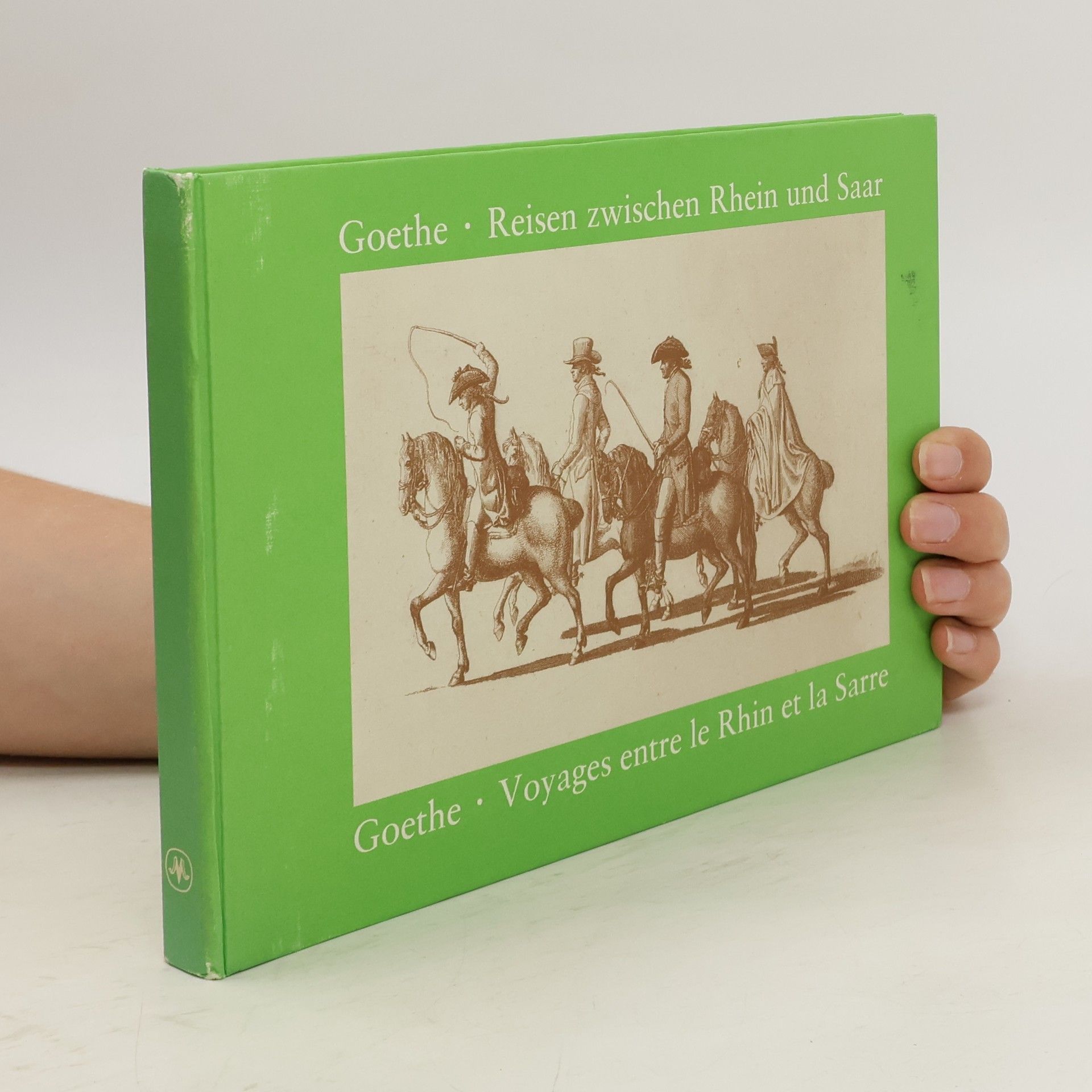 Johann Wolfgang von Goethe Reisen zwischen Rhein und Saar. Voyages entre le Rhin et la Sarre