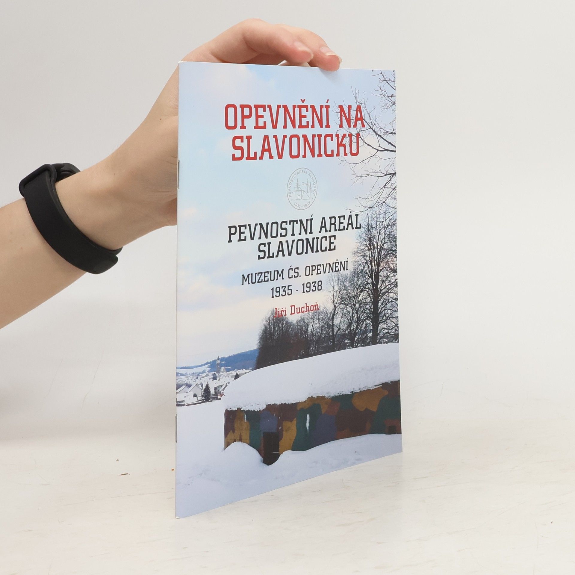 Jiří Duchoň Opevnění na Slavonicku: pevnostní areál Slavonice