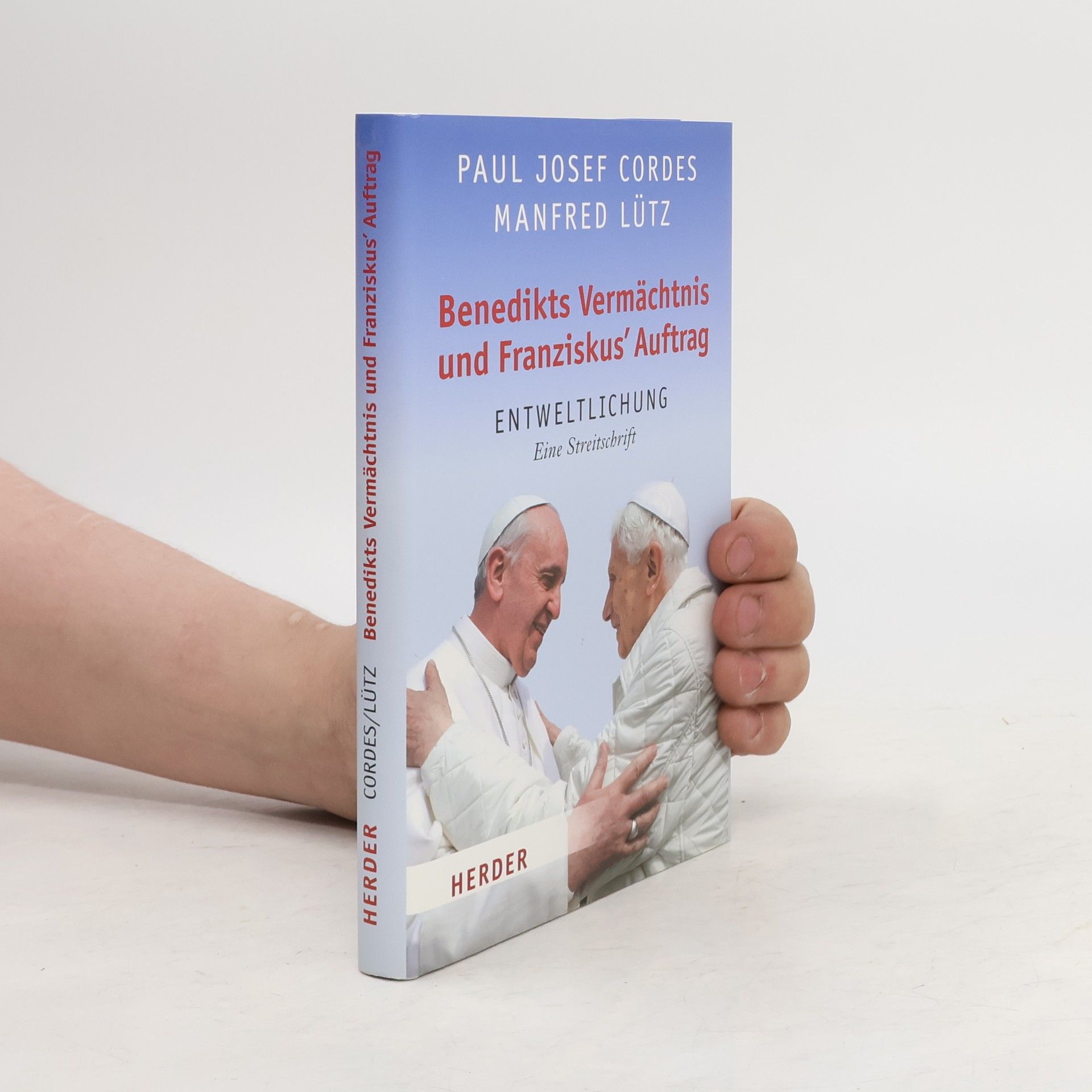 Paul Josef Cordes Benedikts Vermächtnis und Franziskus' Auftrag