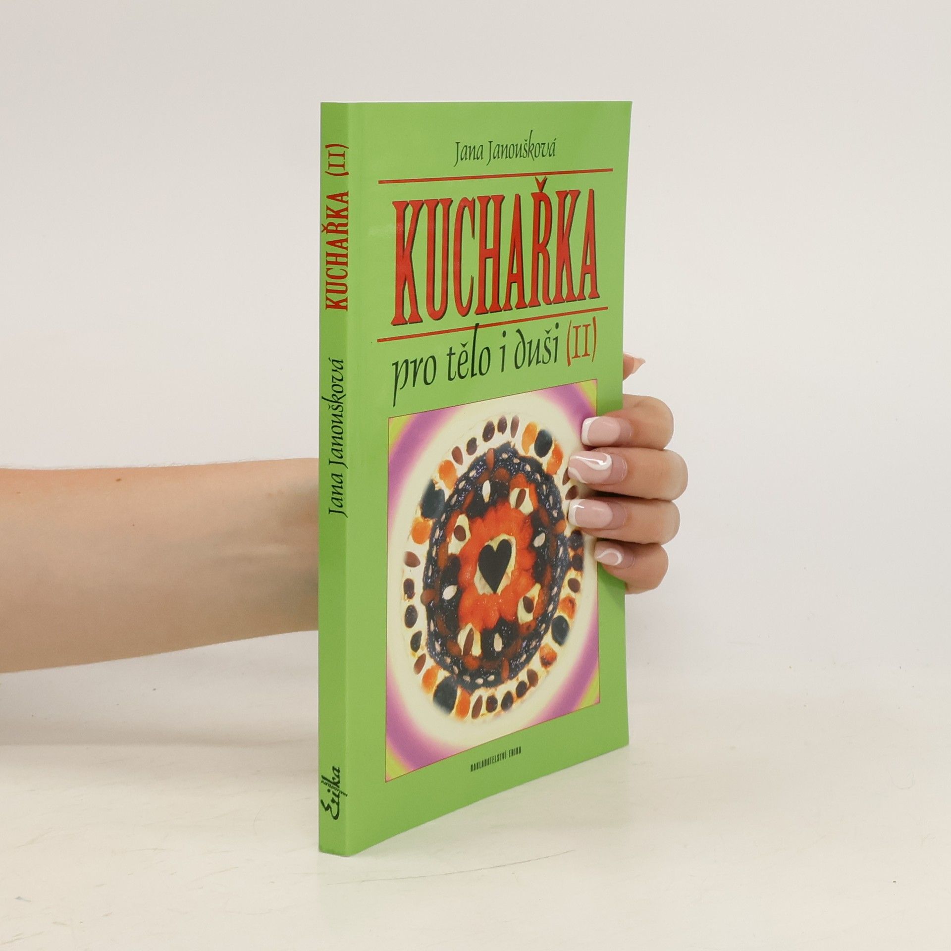 Jana Janoušková Kuchařka pro tělo i duši (II)
