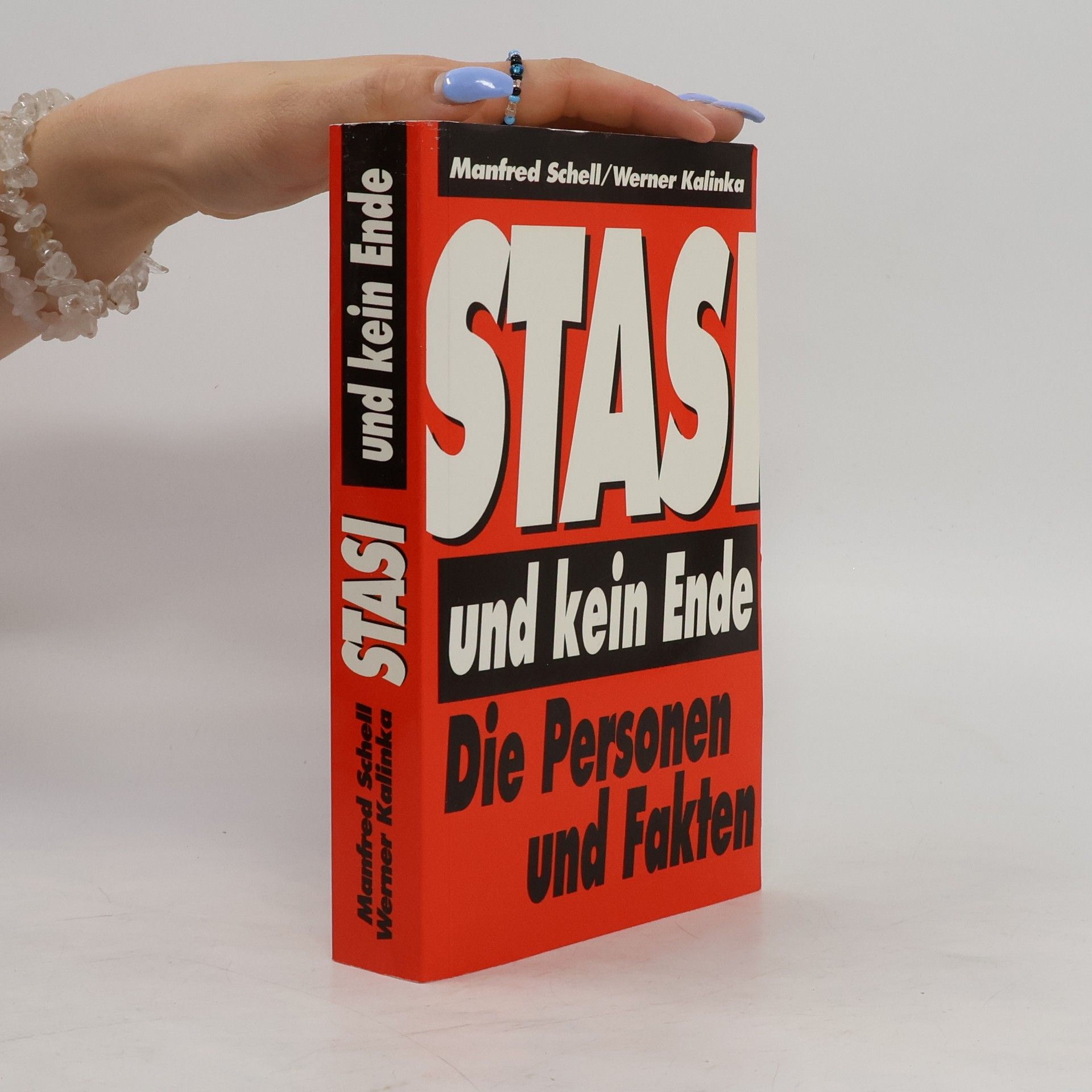 Manfred Schell Stasi und kein Ende. Die Personen und Fakten