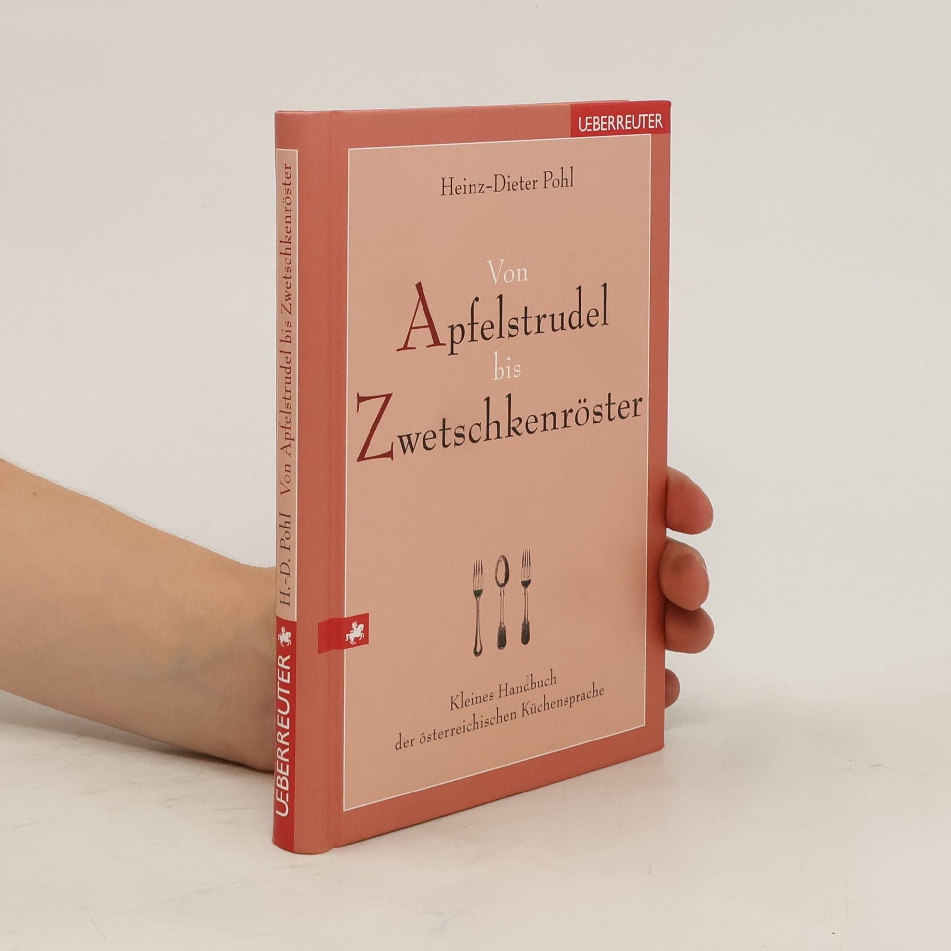 Heinz-Dieter Pohl Von Apfelstrudel bis Zwetschkenröster