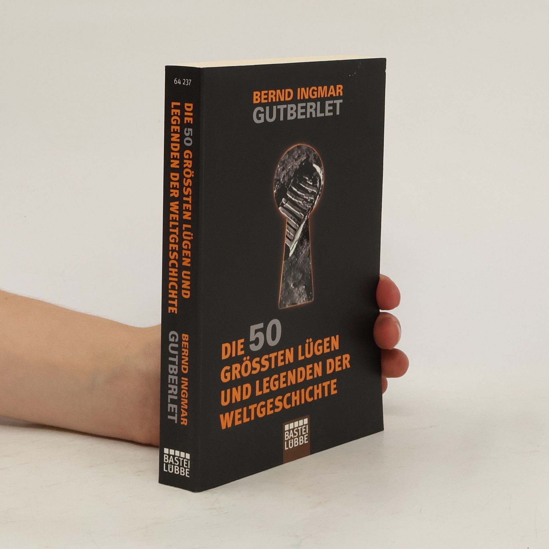 Bernd Ingmar Gutberlet Die 50 größten Lügen und Legenden der Weltgeschichte
