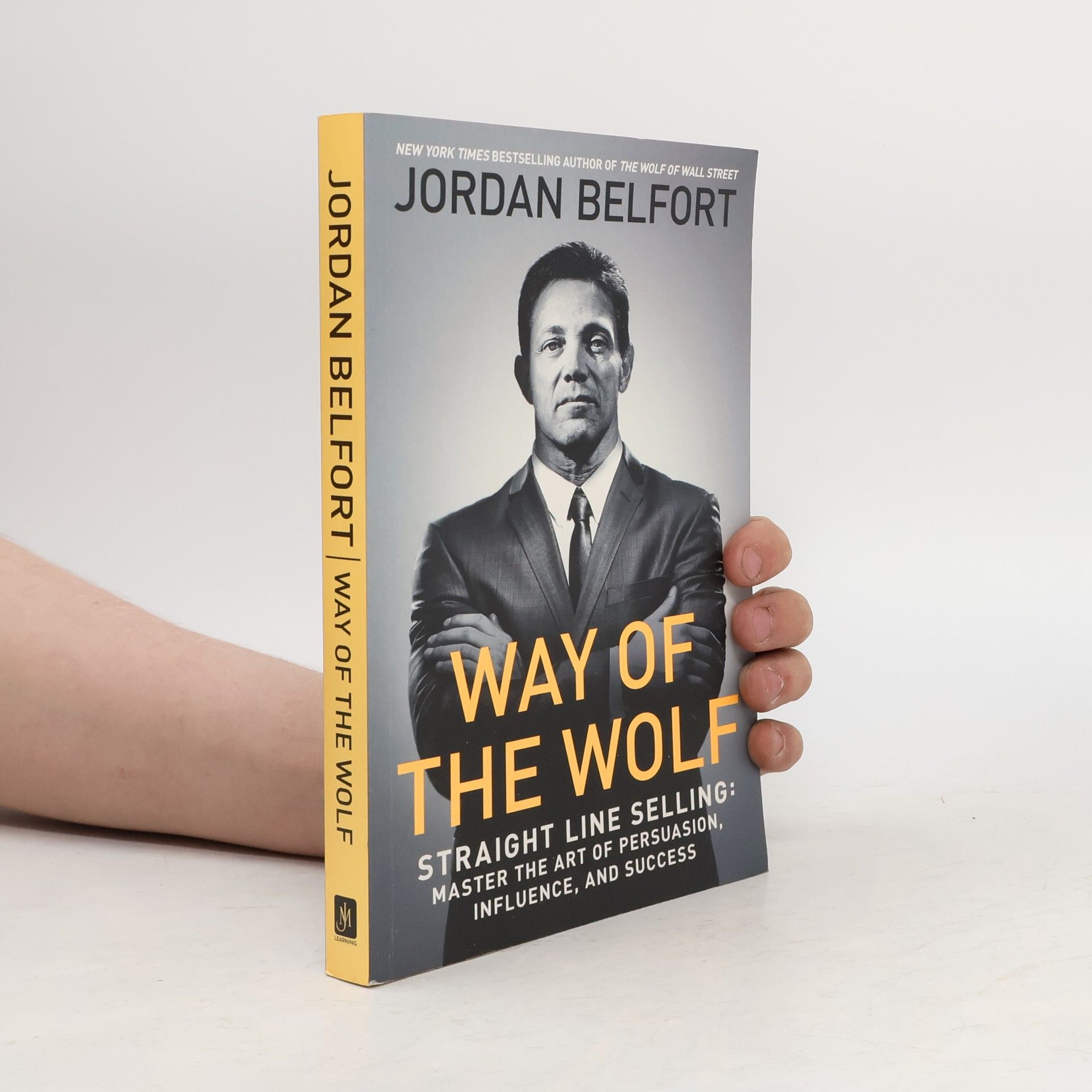 Jordan Belfort Way of the Wolf : Straight Line Selling
