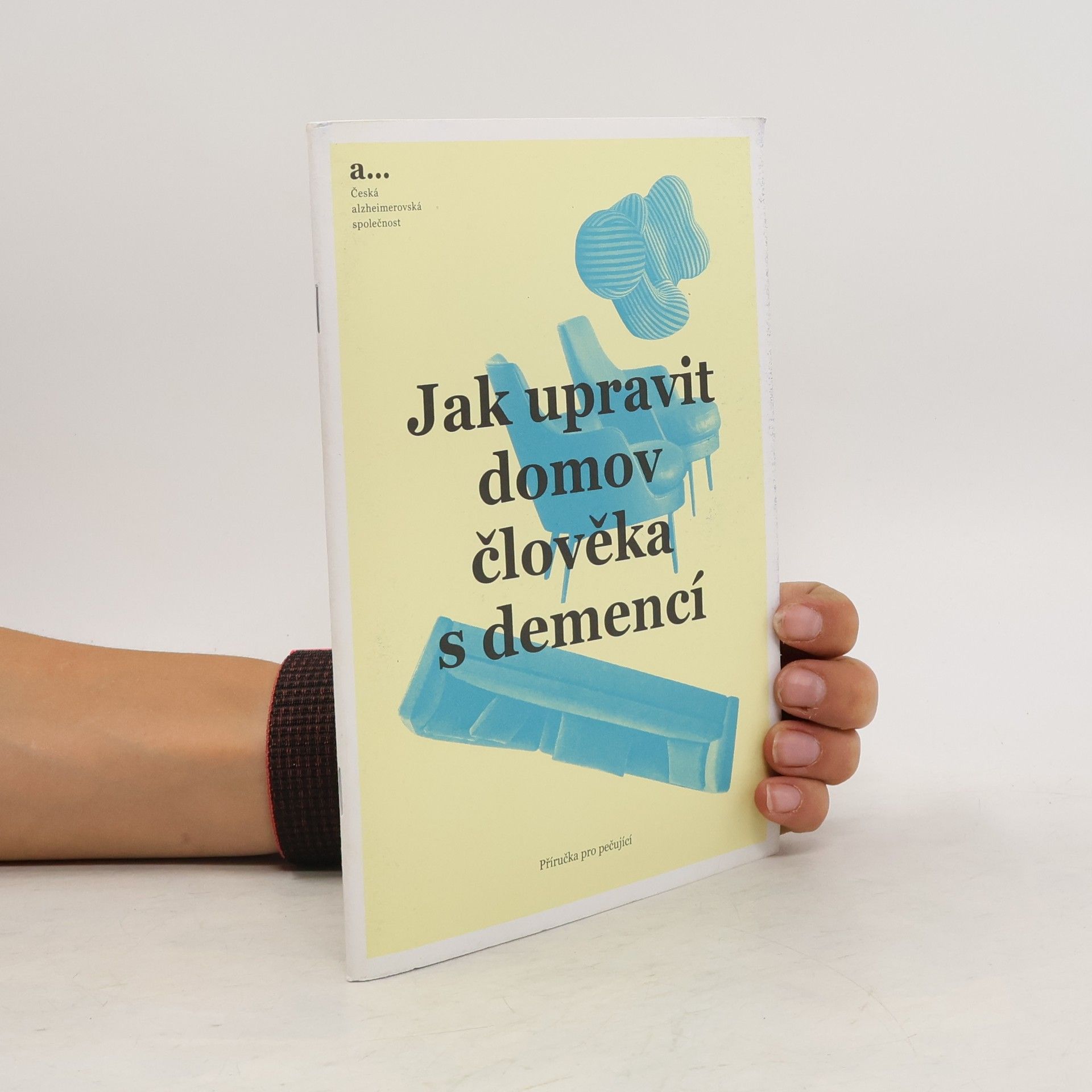 Anežka Prokopová Jak upravit domov člověka s demencí. příručka pro pečující