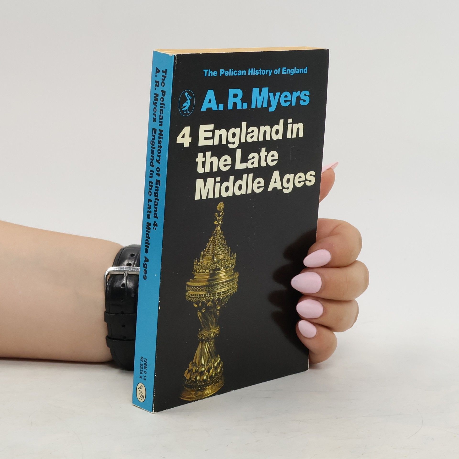 A. R. Myers The Pelican History of England 4. England in the Late Middle Ages (1307 - 1536)