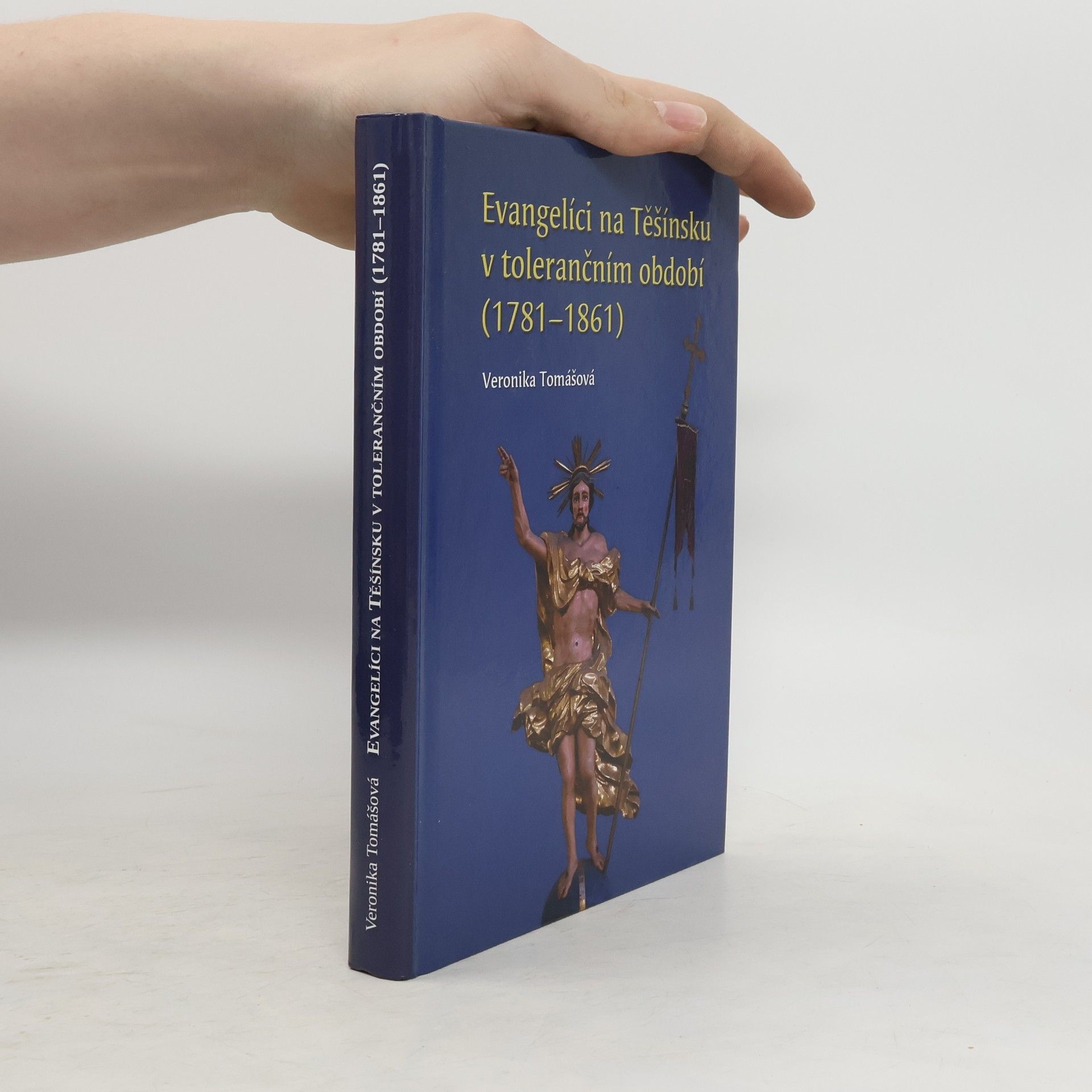 Veronika Tomášová Evangelíci na Těšínsku v tolerančním období (1781-1861)