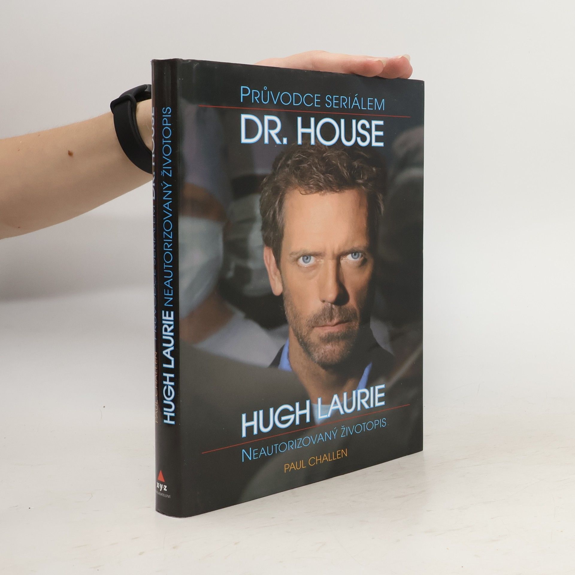 Paul Challen Průvodce seriálem Dr. House - Hugh Laurie neautorizovaný životopis