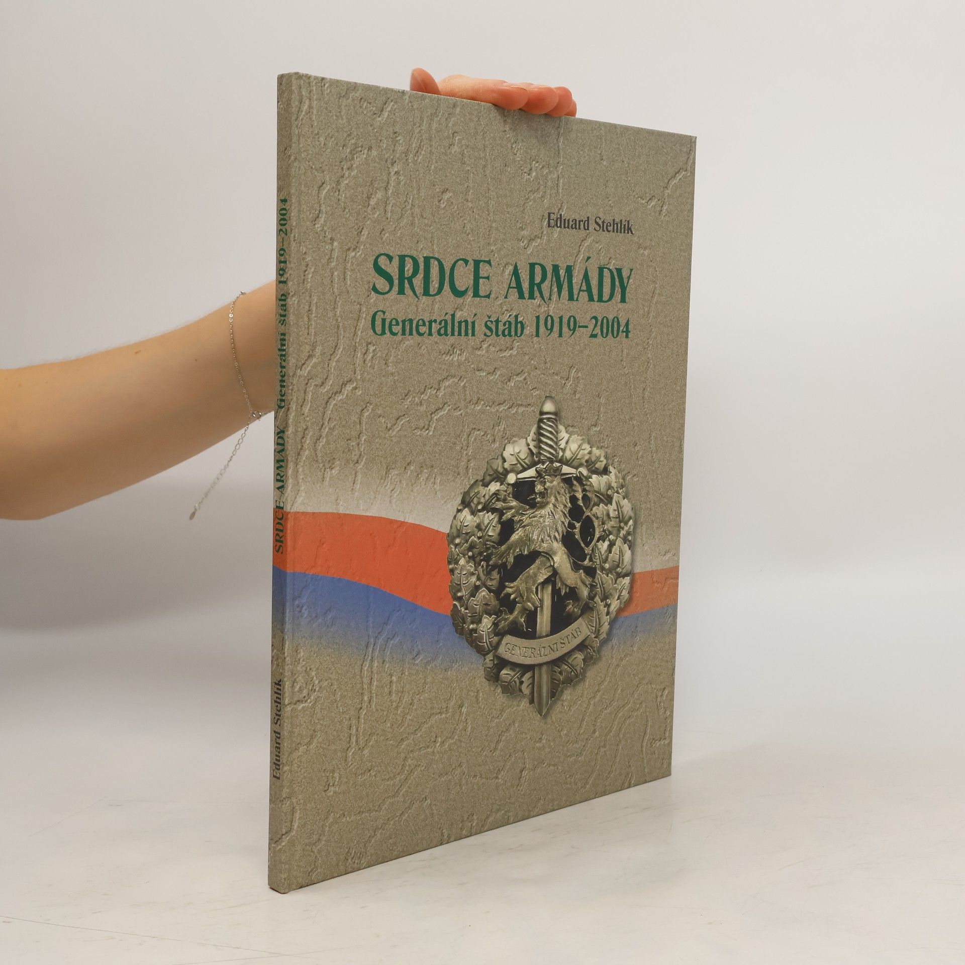 Eduard Stehlík Srdce armády : generální štáb 1919-2004