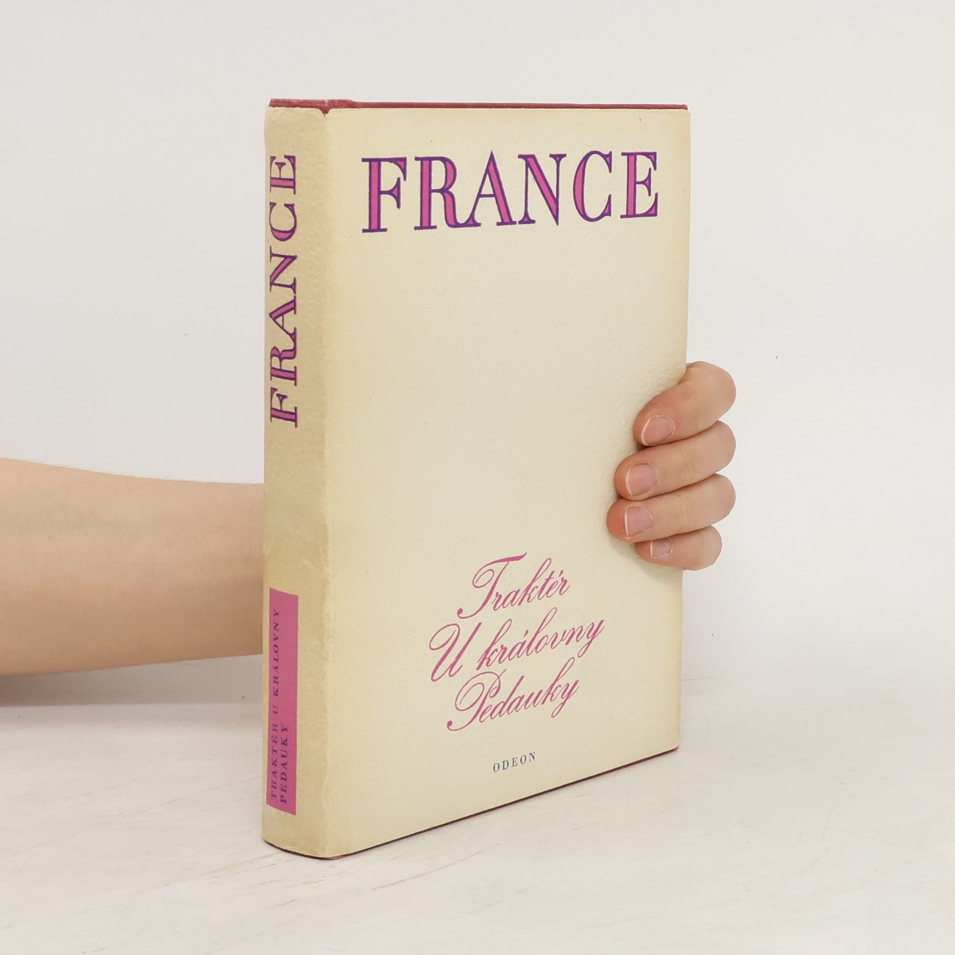 Anatole France Traktér u královny Pedauky. Názory pana Jeronýma Coignarda. Povídky Jakuba Kuchtíka