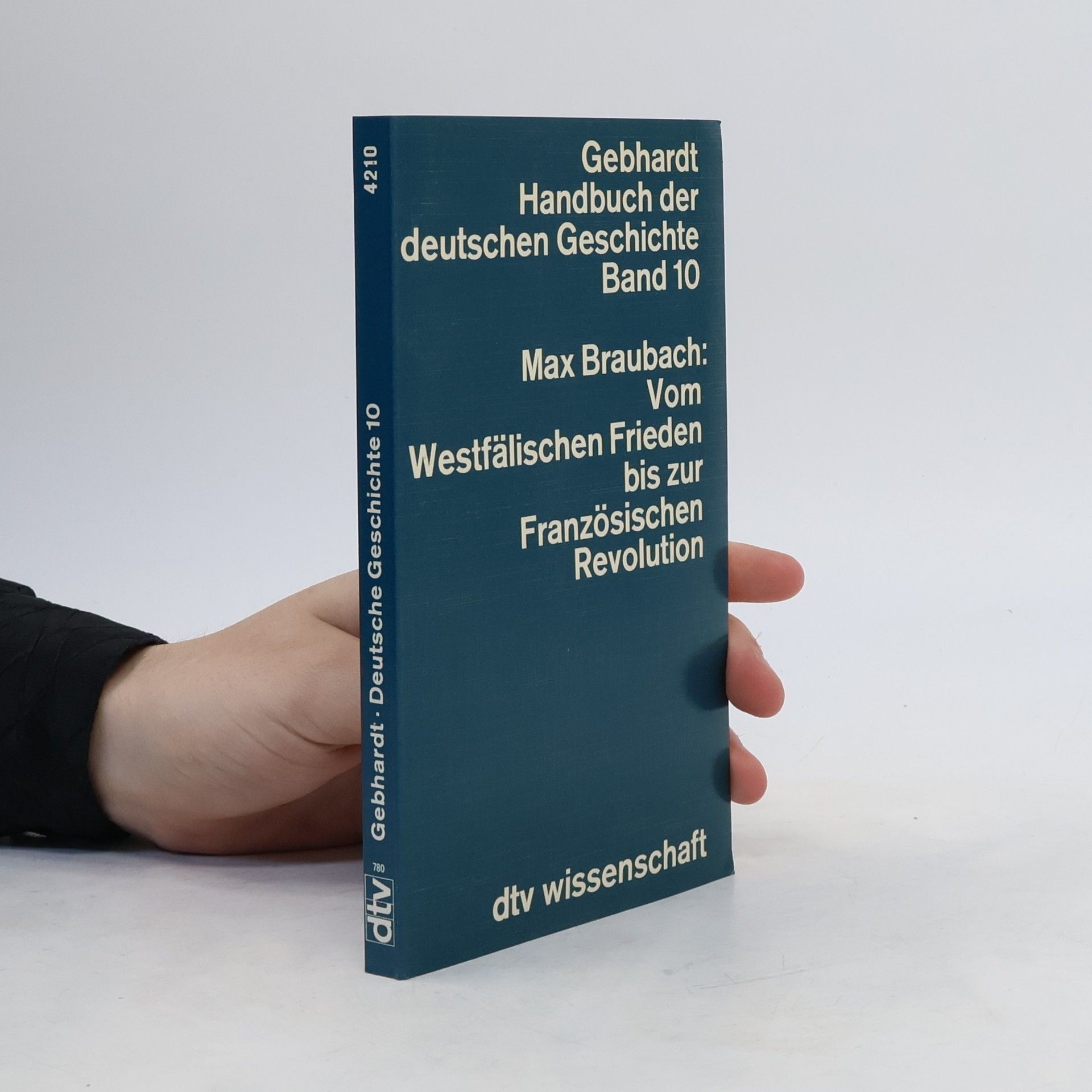 Max Braubach Vom Westfälischen Frieden bis zur Französischen Revolution