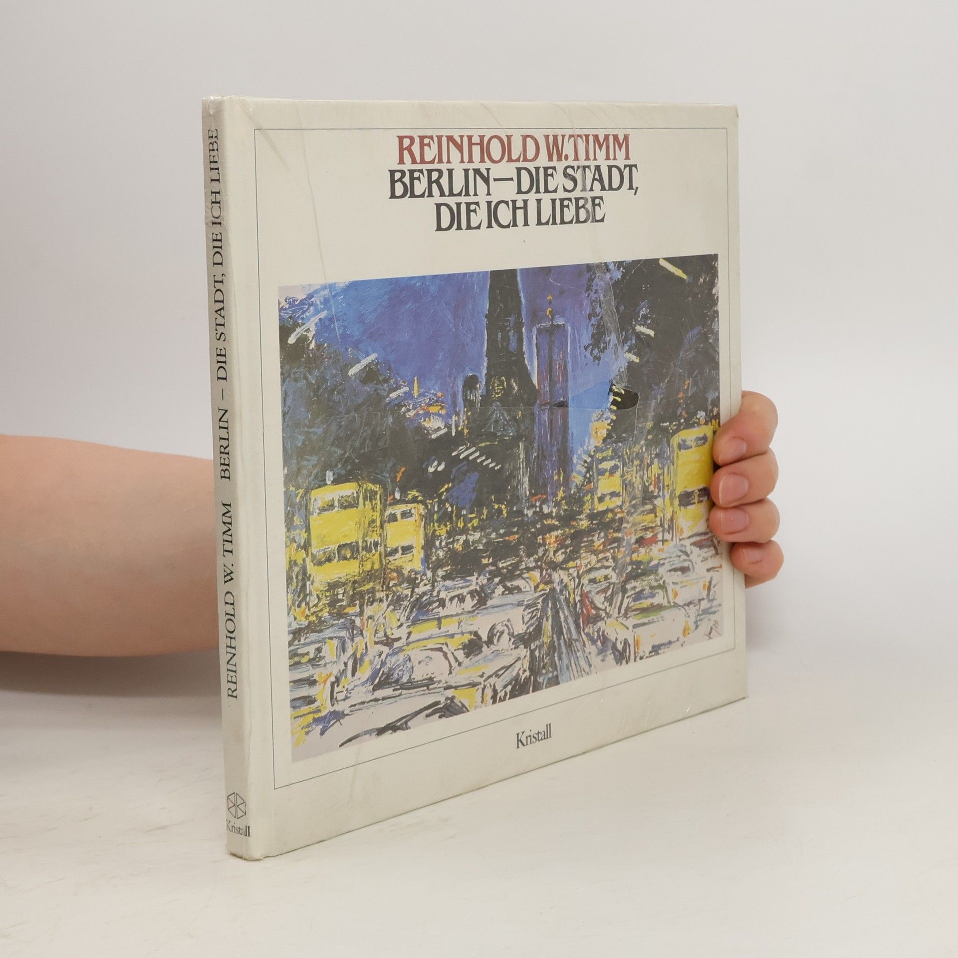 Reinhold W. Timm Berlin, die Stadt, die ich liebe