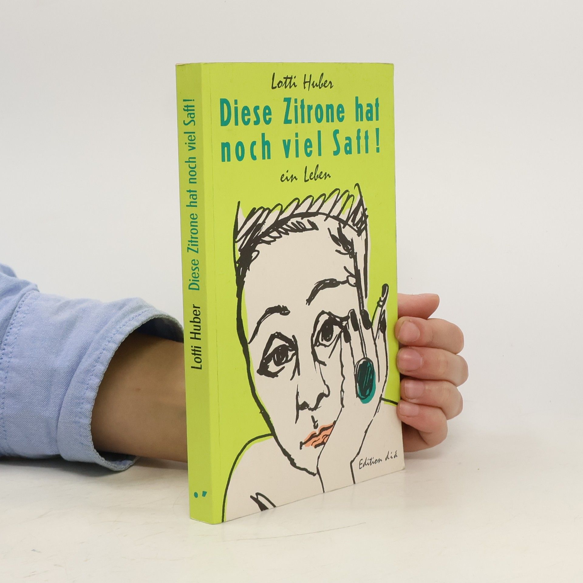 Lotti Huber Diese Zitrone hat noch viel Saft!
