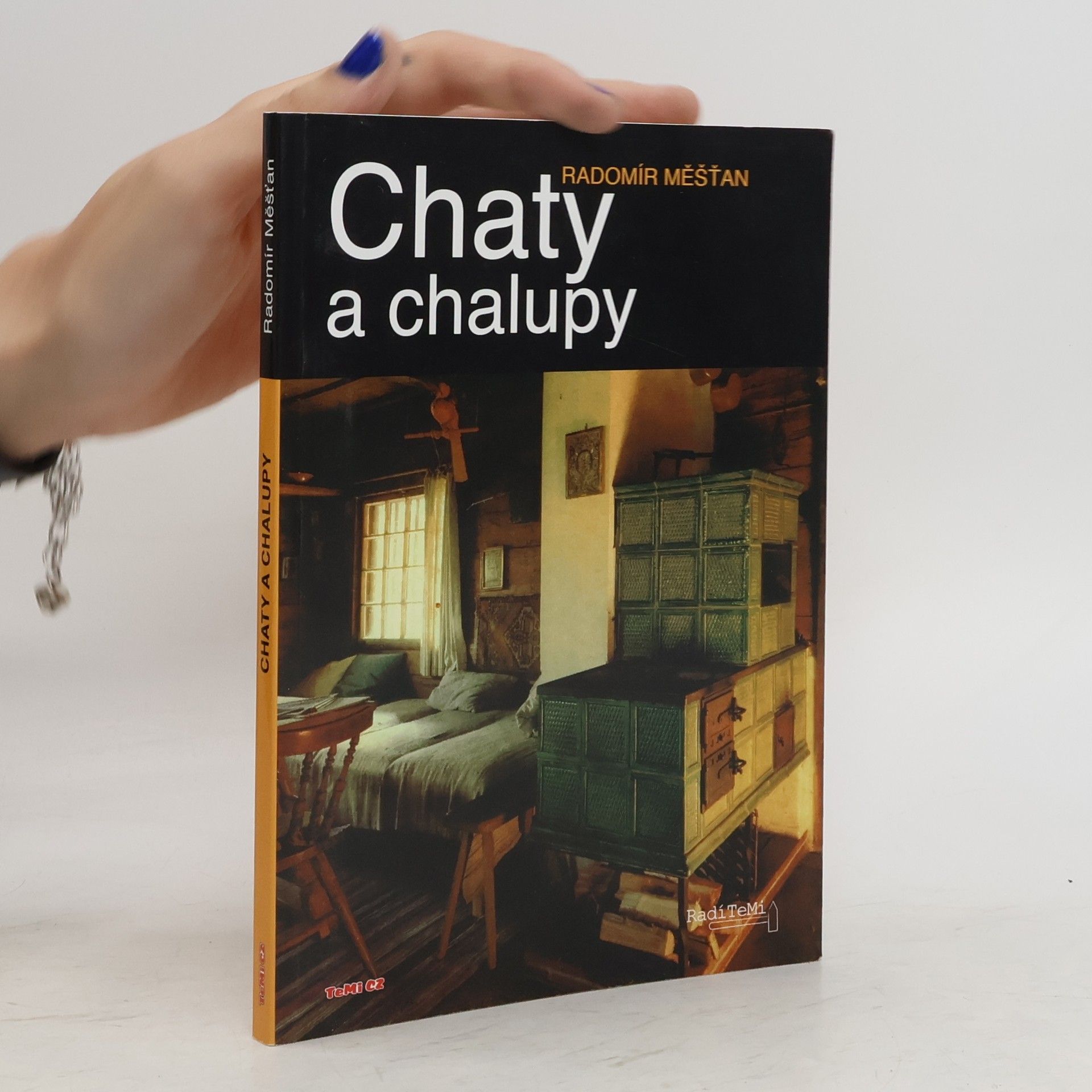 Radomír Měšťan Chaty a chalupy : (rady chatařům a chalupářům)