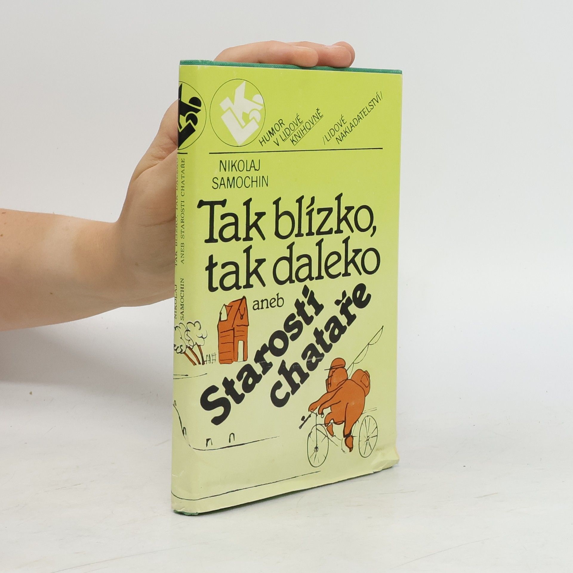 Nikolaj Jakovlevič Samochin Tak blízko, tak daleko : aneb Starosti chataře