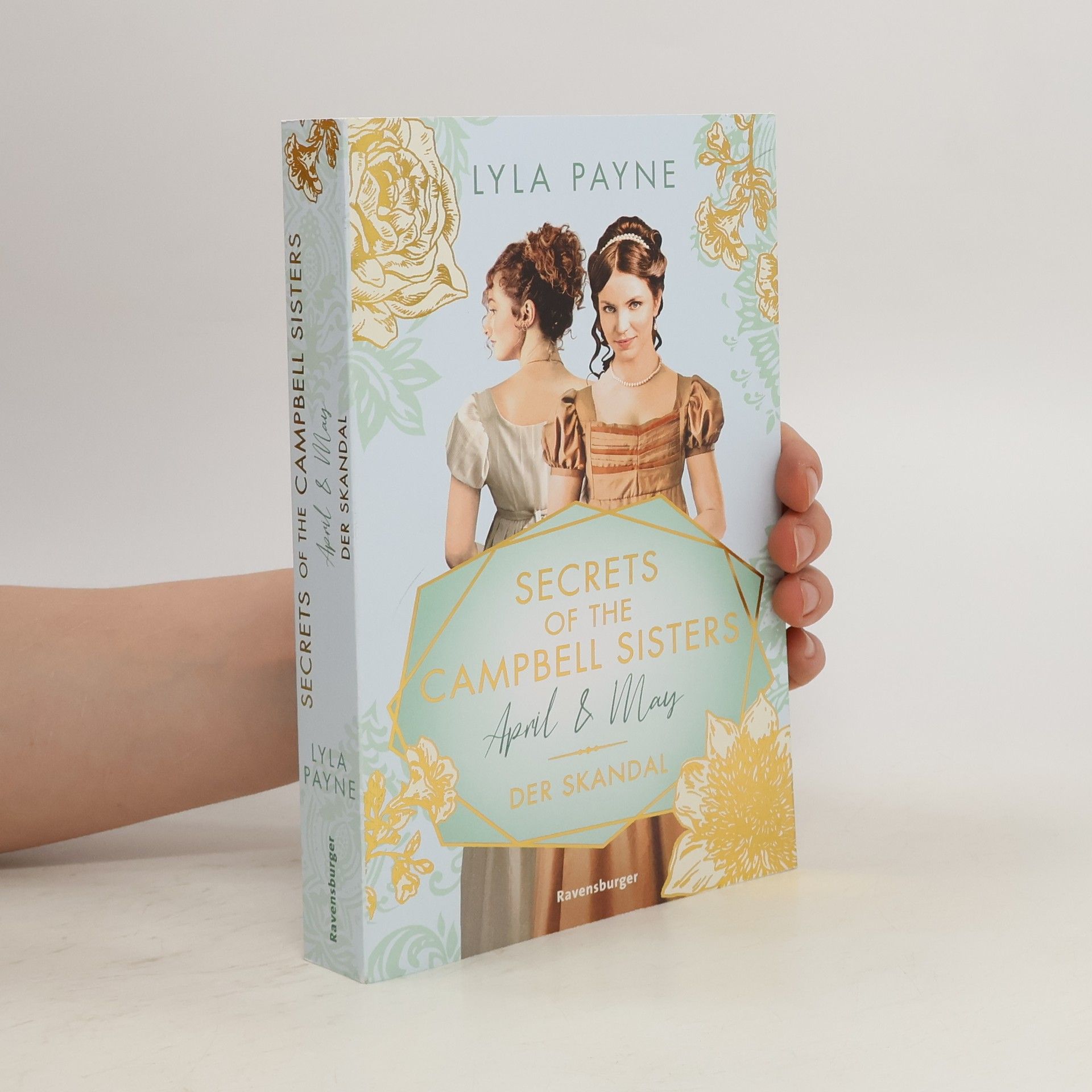 Lyla Payne Secrets of the Campbell Sisters, Band 1: April & May. Der Skandal (Sinnliche Regency Romance von der Erfolgsautorin der Golden-Campus-Trilogie)