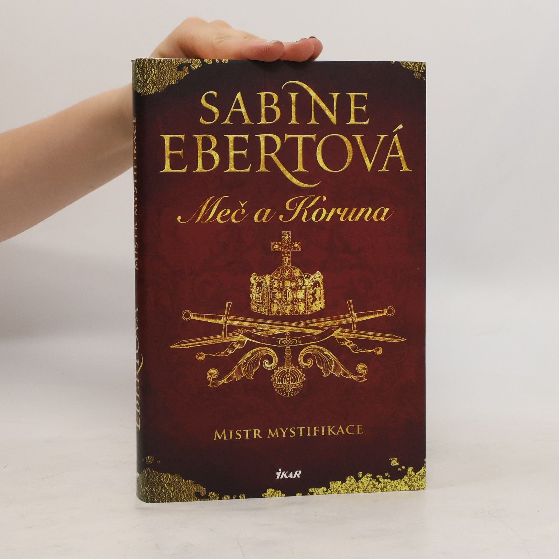Sabine Ebert Meč a Koruna. Mistr mystifikace