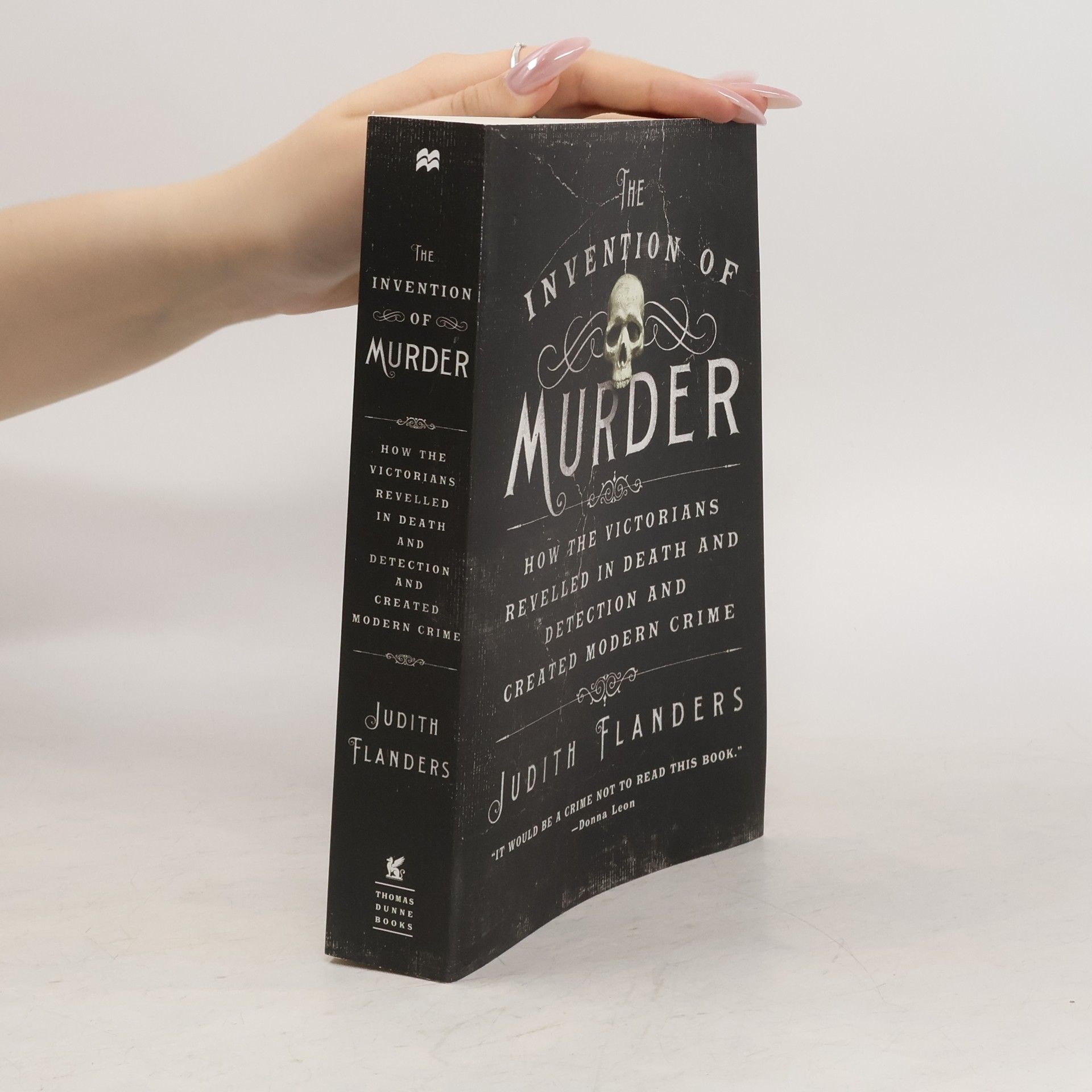 Judith Flanders The Invention of Murder: How the Victorians Revelled in Death and Detection and Created Modern Crime