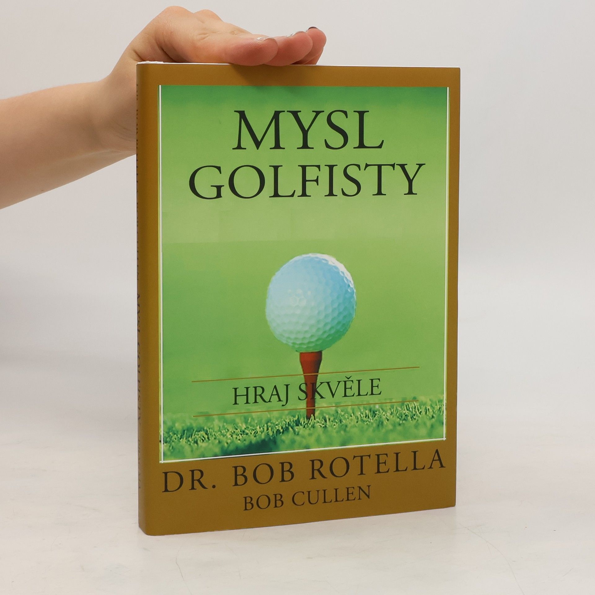 Robert J. Rotella Mysl golfisty: Hraj skvěle