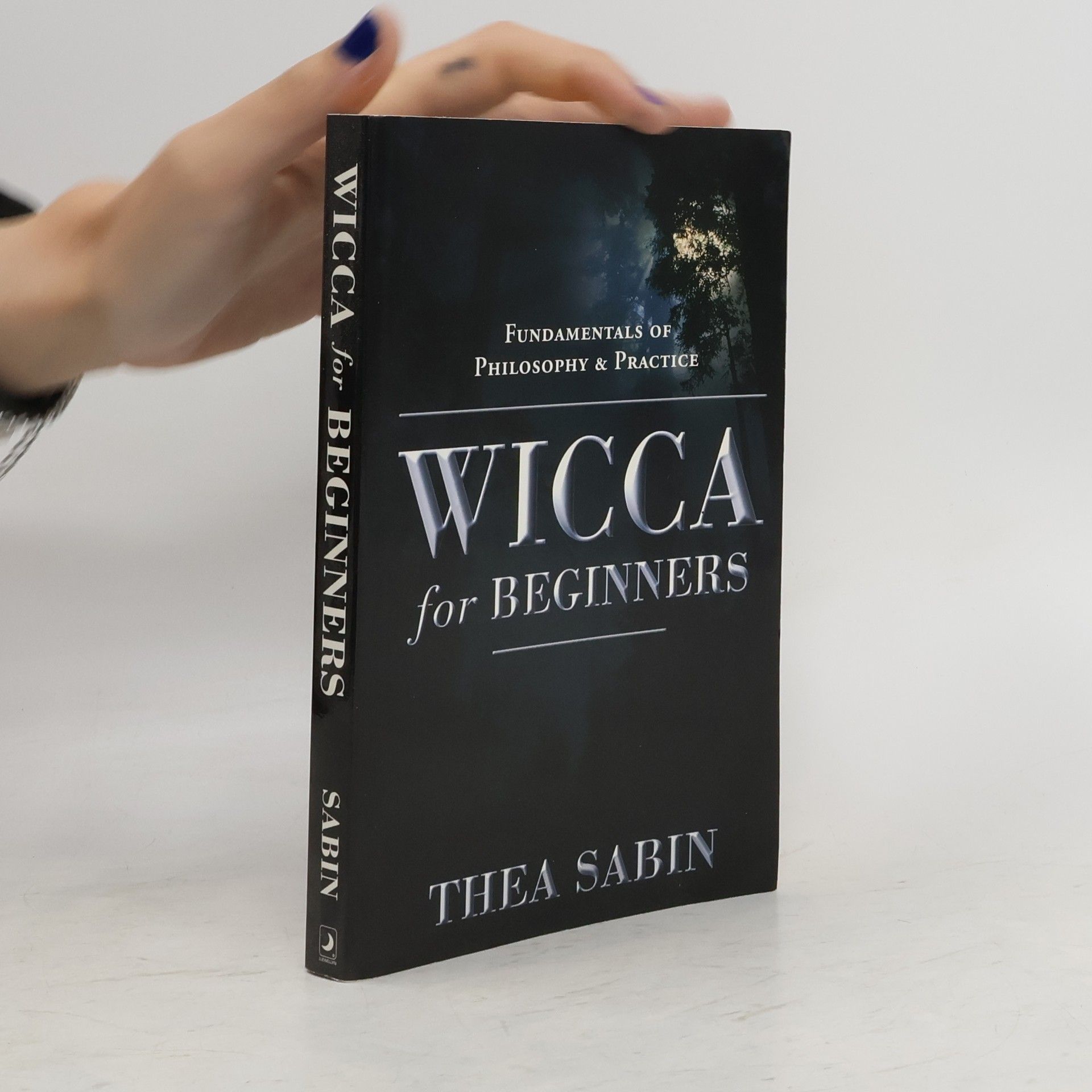 Thea Sabin Wicca for beginners : fundamentals of philosophy & practice