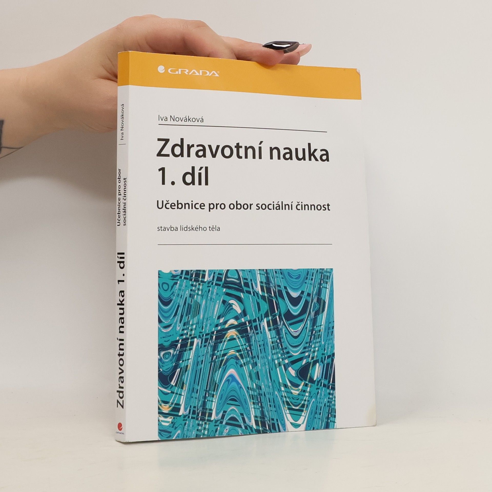 Iva Nováková Zdravotní nauka: Učebnice pro obor sociální činnost. 1. díl, Stavba lidského těla