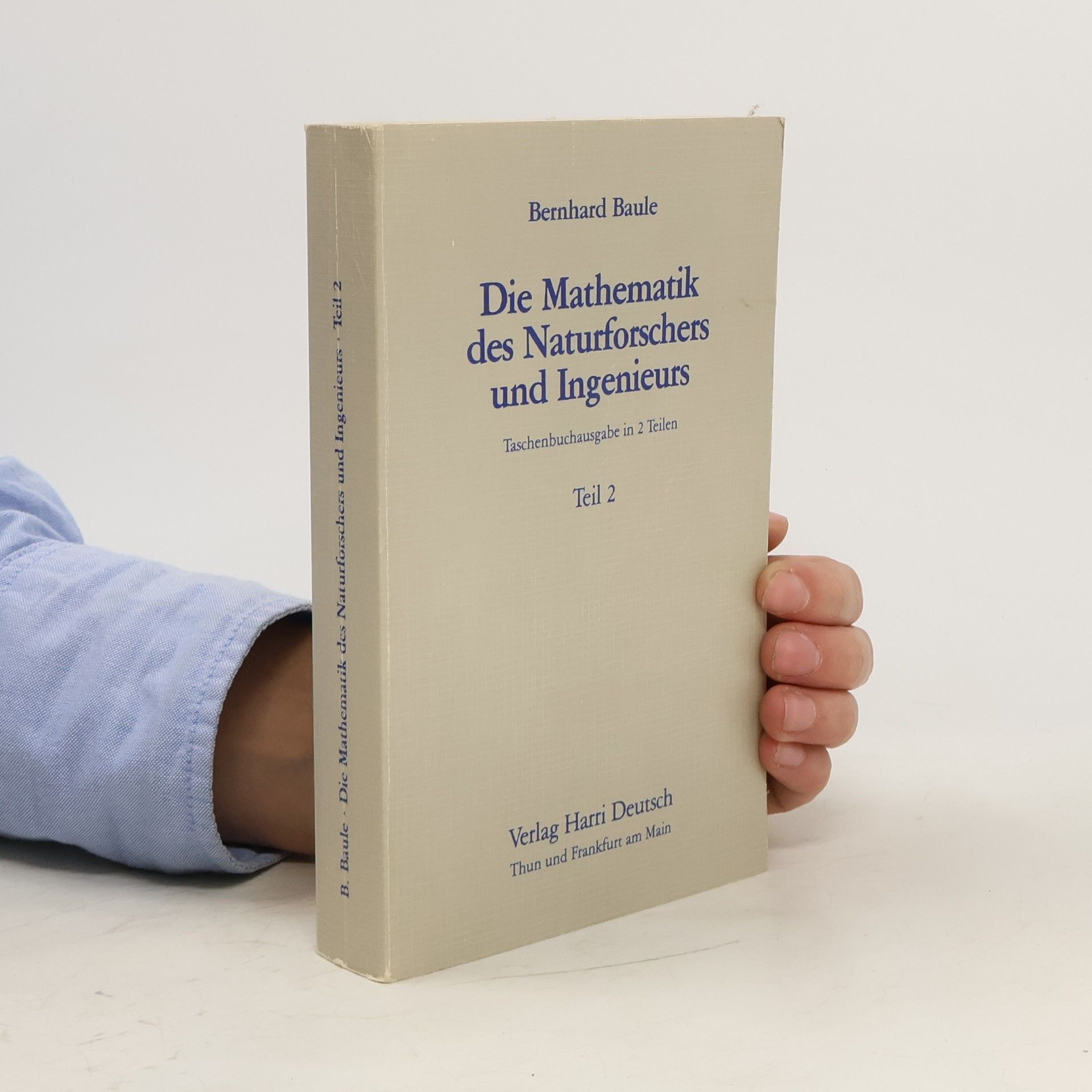 Bernhard Baule Die Mathematik des Naturforschers und Ingenieurs. Teil 2