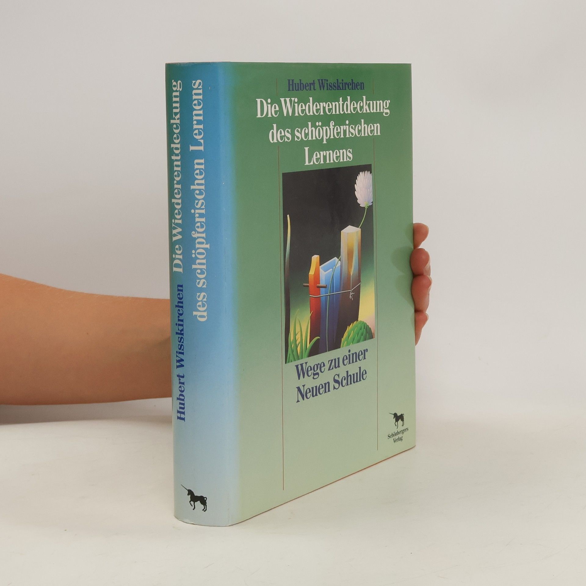 Hubert Wißkirchen Die Wiederentdeckung des schöpferischen Lernens