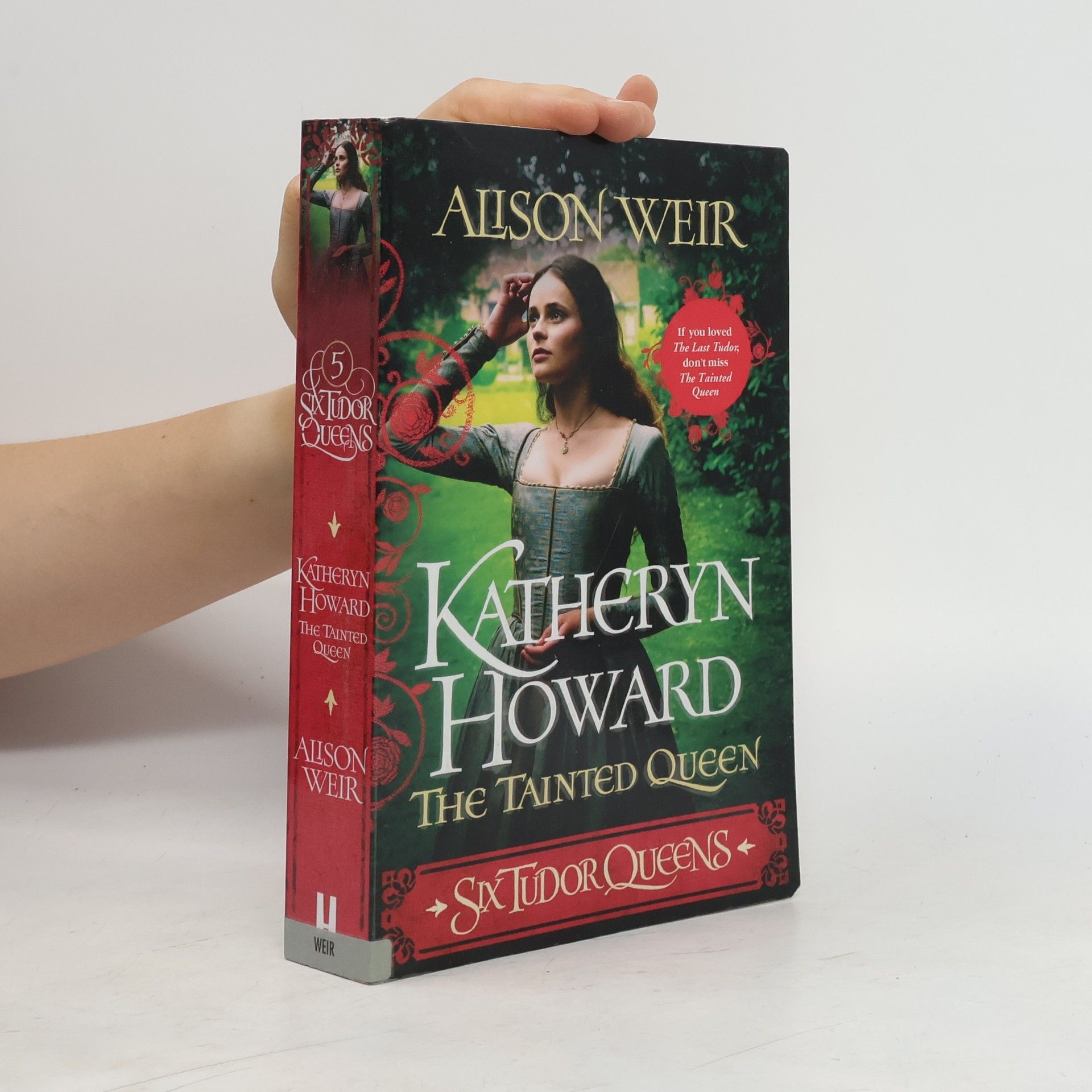 Alisom Weir Six Tudor Queens: Katheryn Howard, The Tainted Queen