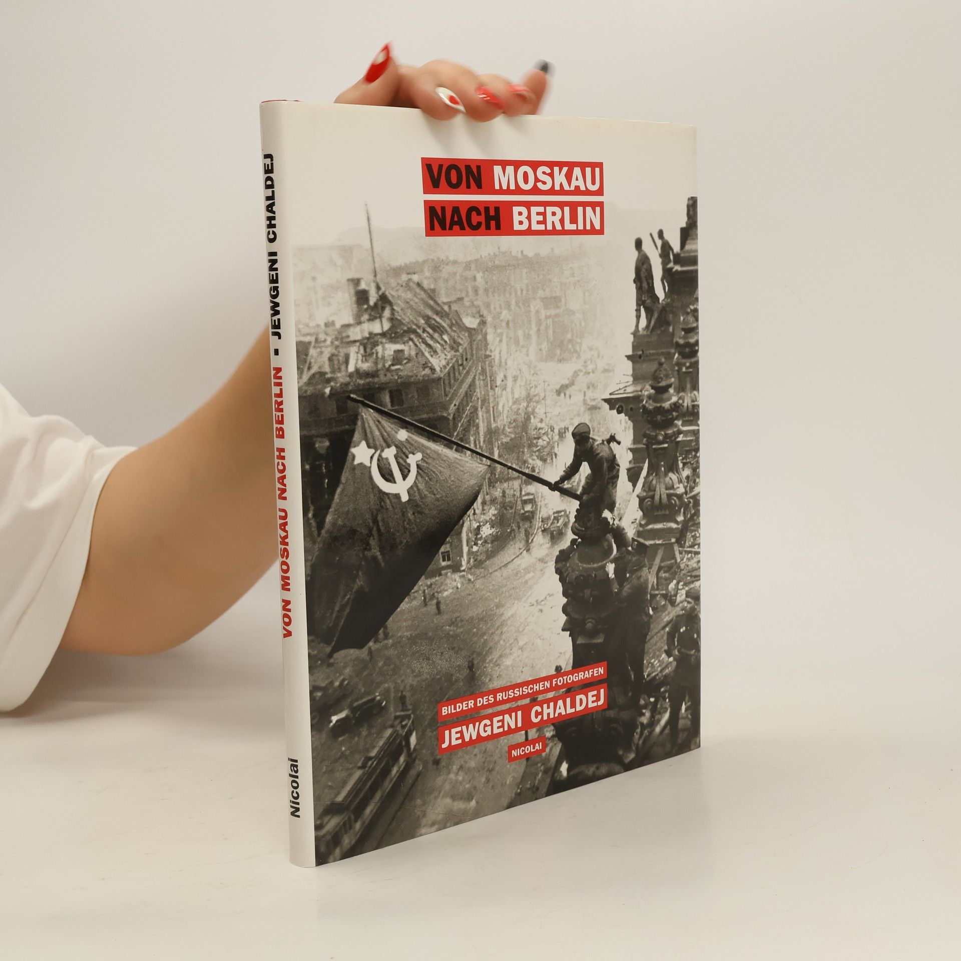Evgenij Ananʹevic Chaldej Von Moskau nach Berlin