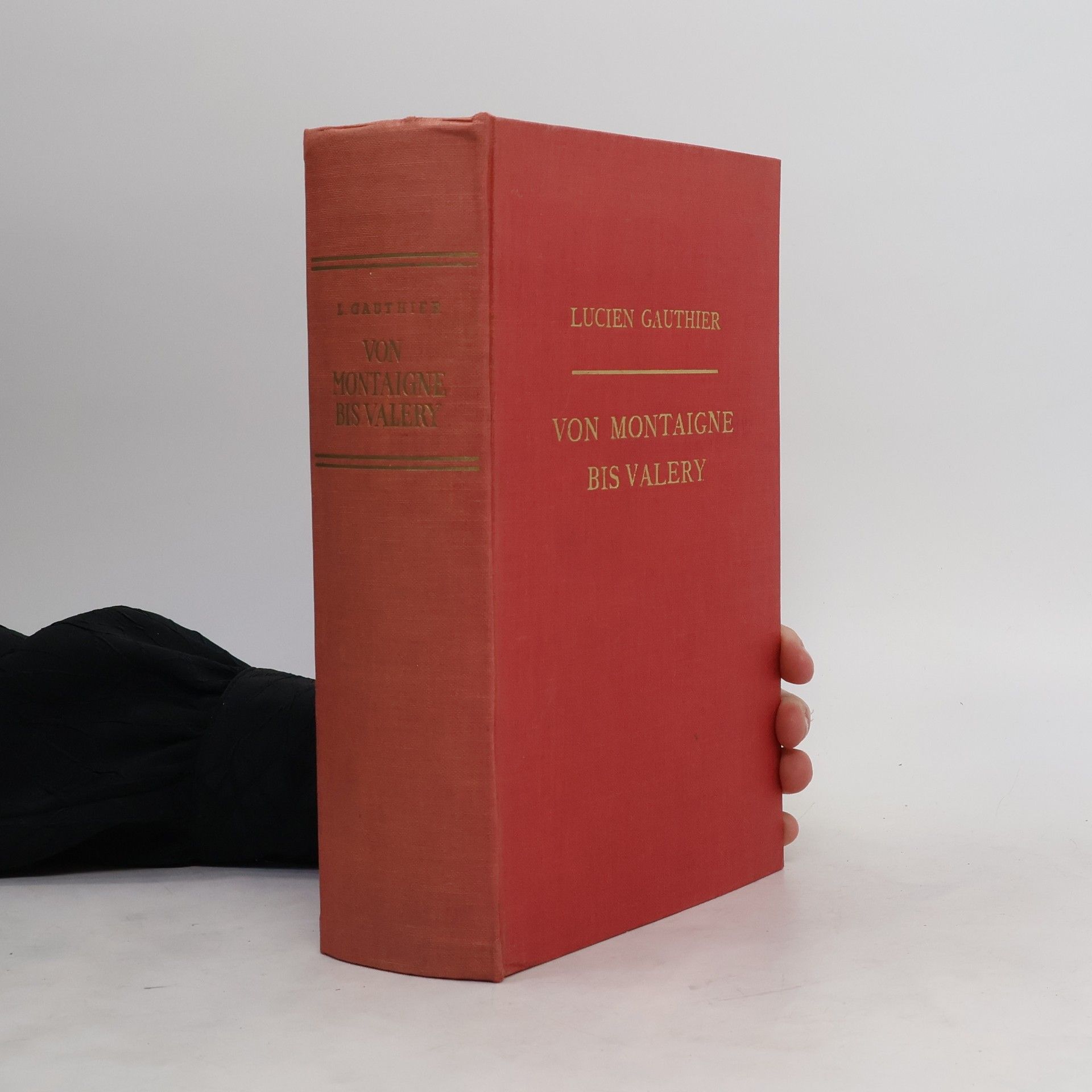Lucien Gauthier Von Montaigne bis Valery. Erster Teil