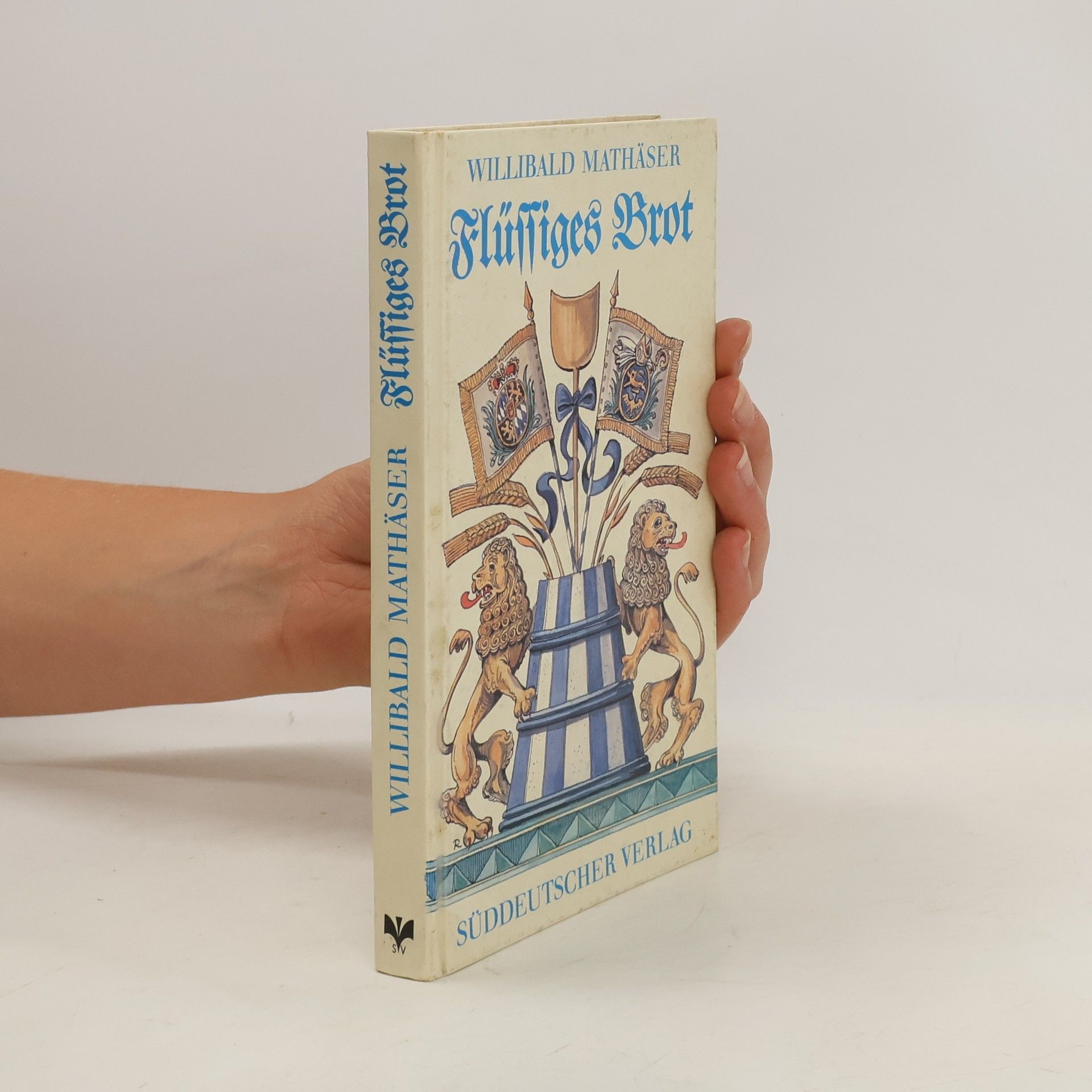 Willibald Mathäser Flüssiges Brot